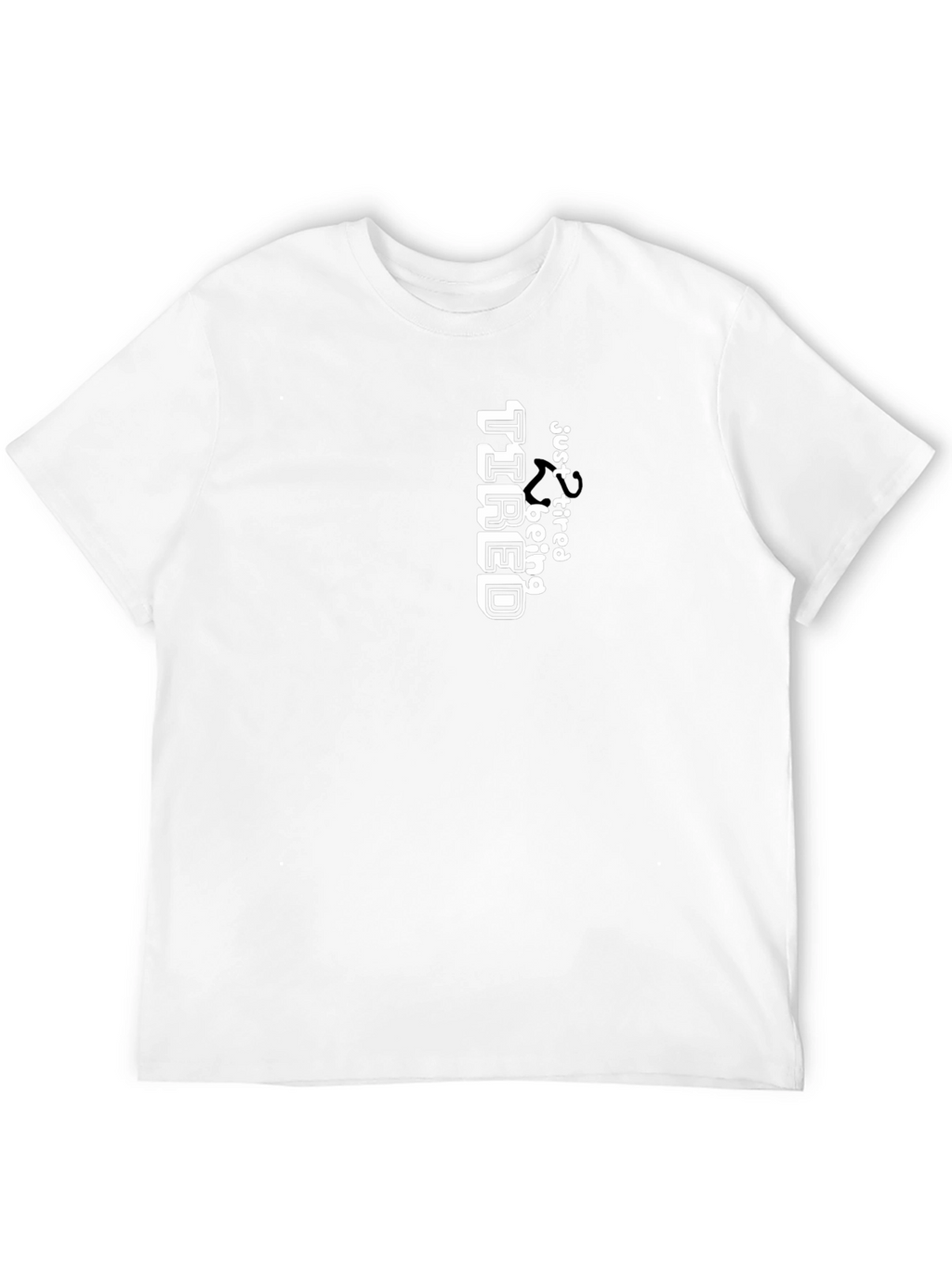 Just Tired Tee - Funny Graphic T-Shirt
