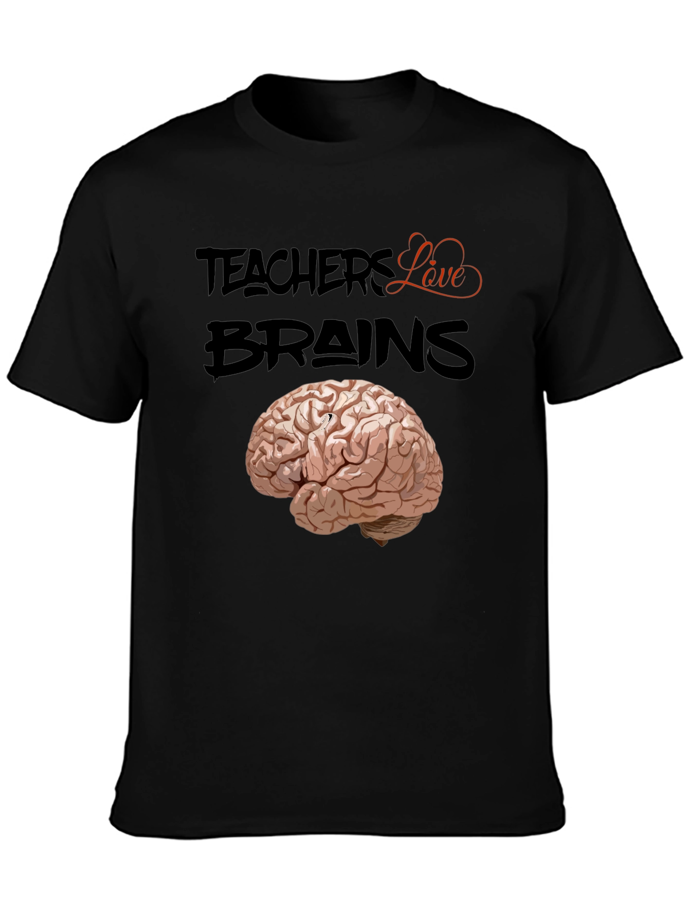 Teachers Love Brains T-Shirt - Black Cotton Tee