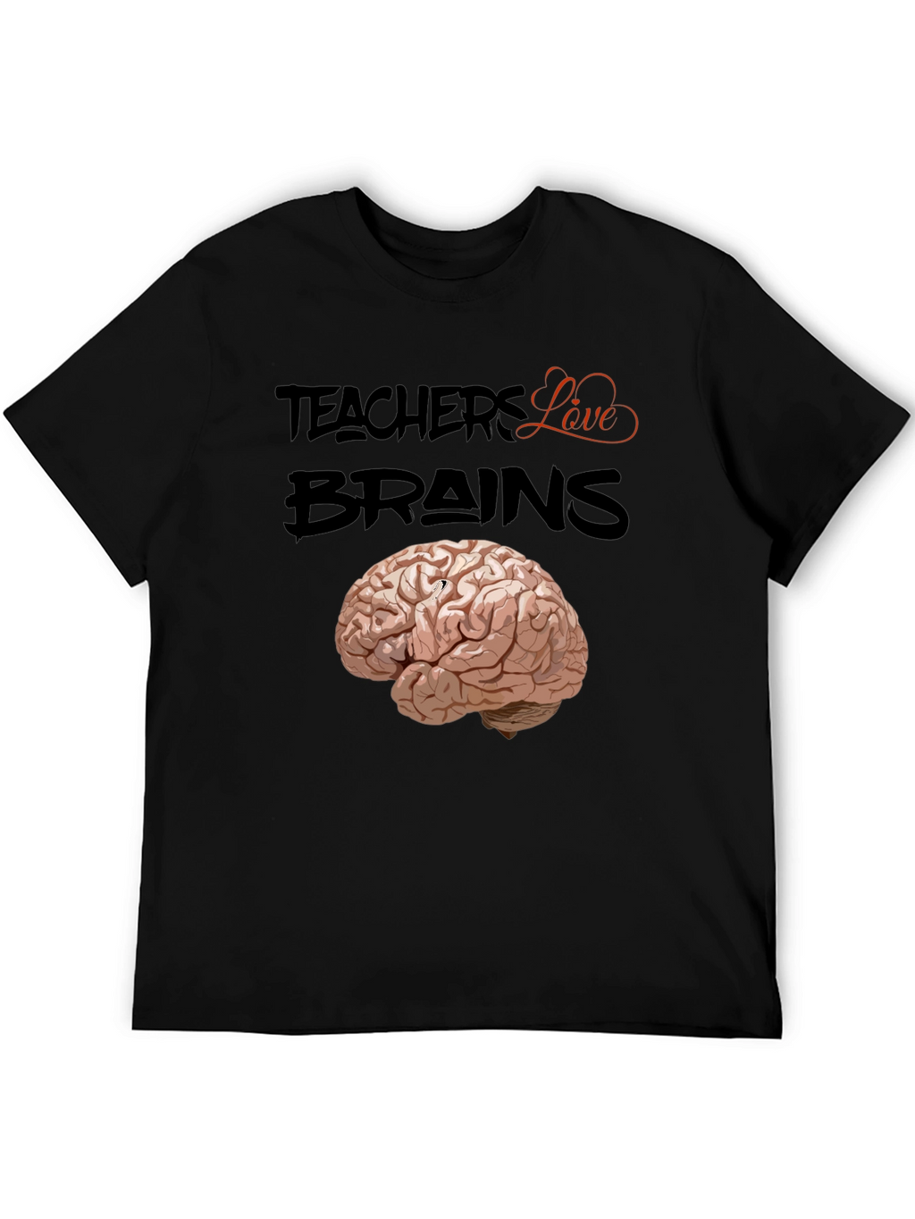 Teachers Love Brains T-Shirt - Black Cotton Tee