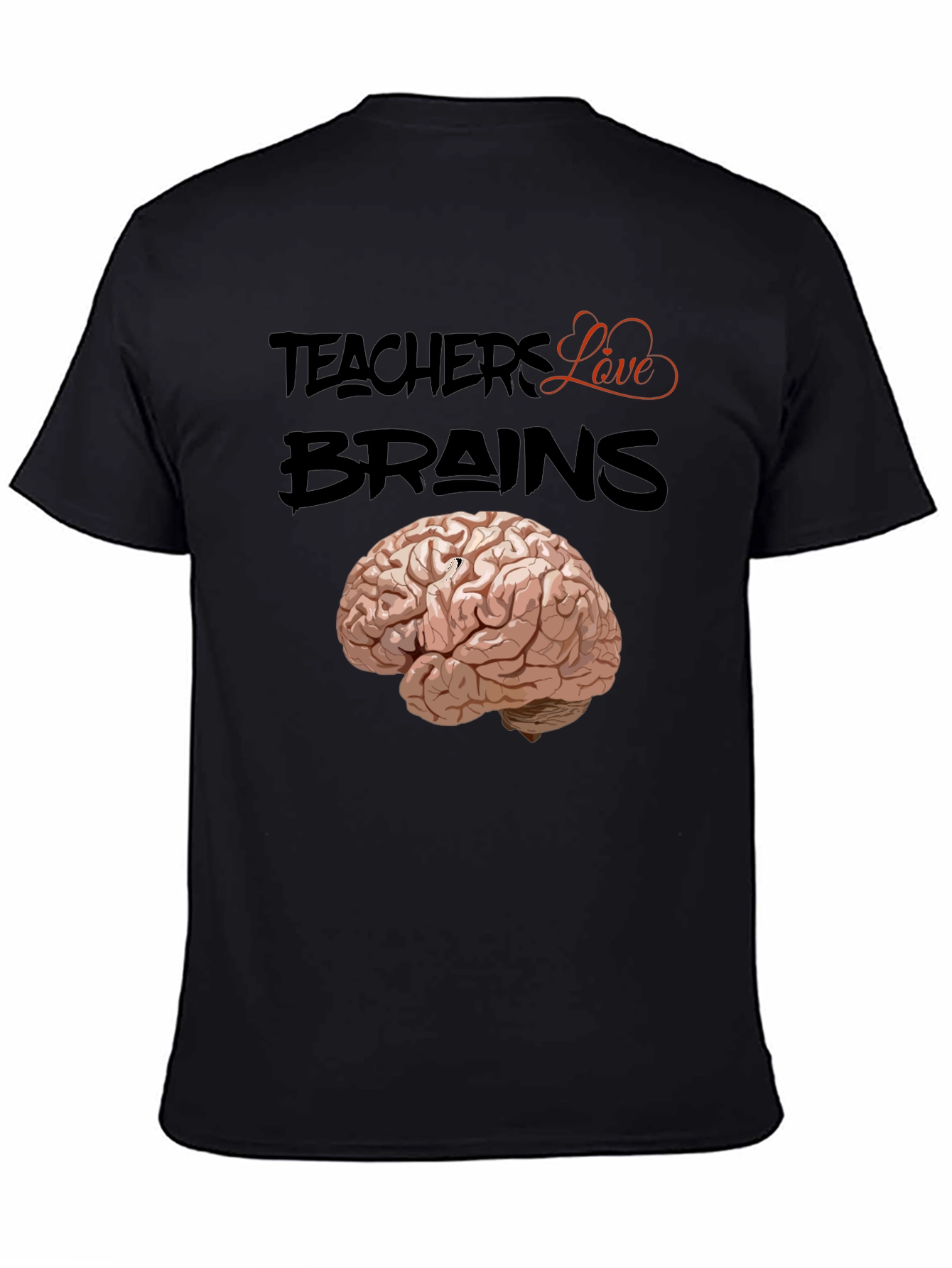 Teachers Love Brains T-Shirt - Black Cotton Tee
