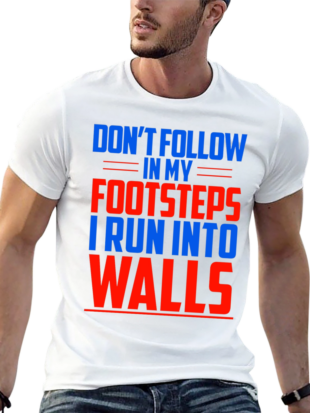 Funny Dont Follow Footsteps Run Into Walls T-Shirt