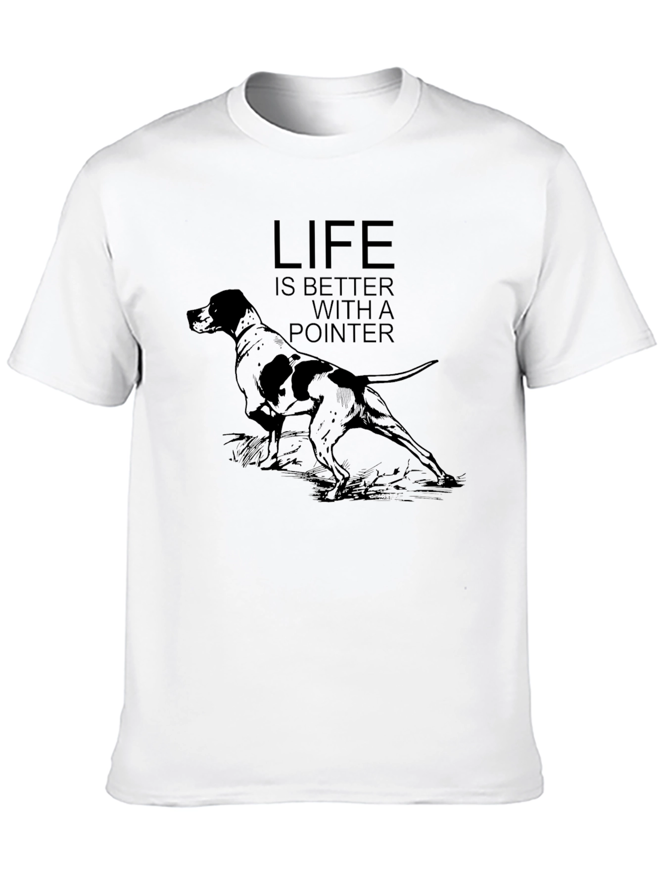 Life Is Better With A Pointer Dog Graphic T-Shirt