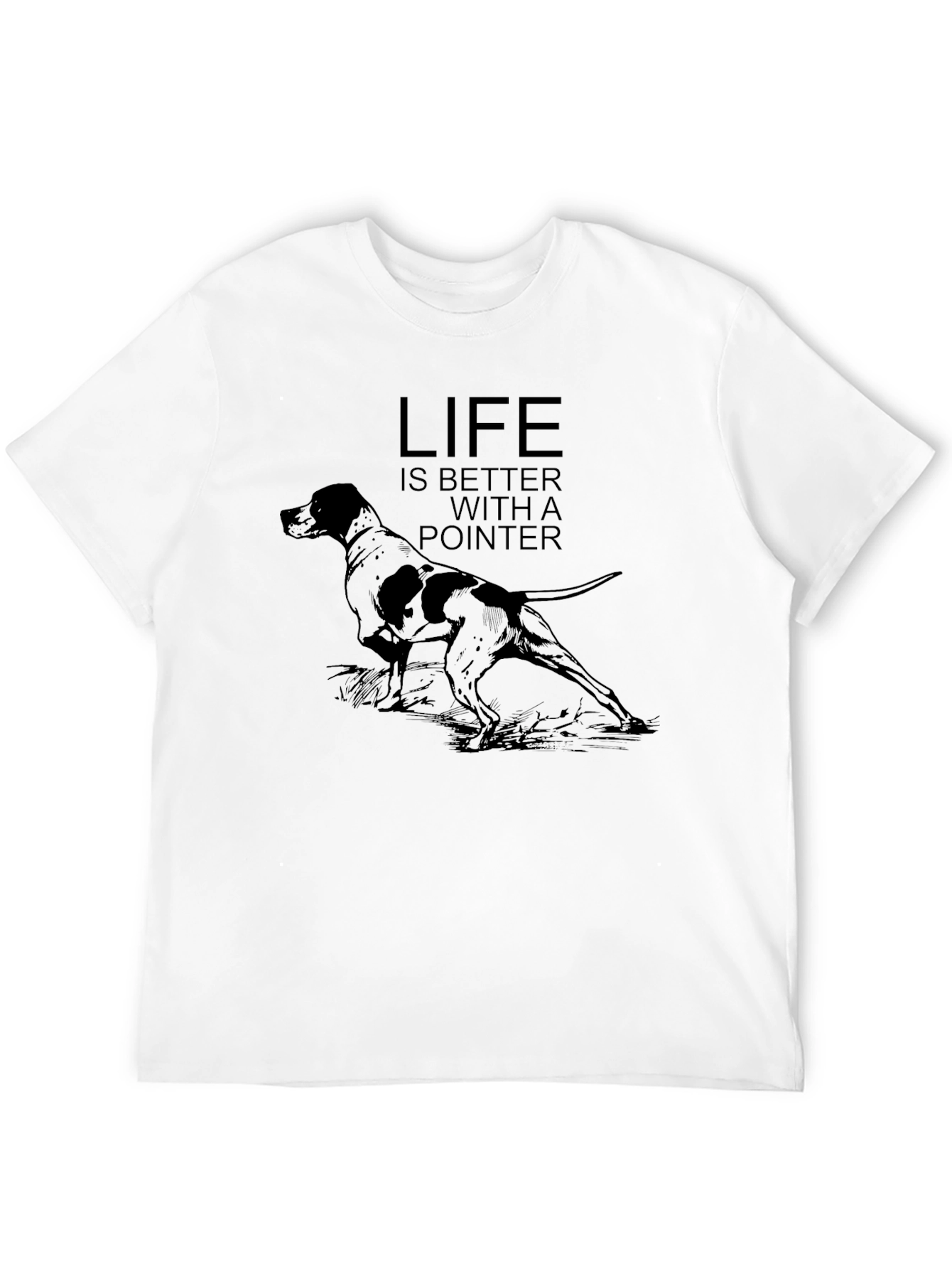 Life Is Better With A Pointer Dog Graphic T-Shirt