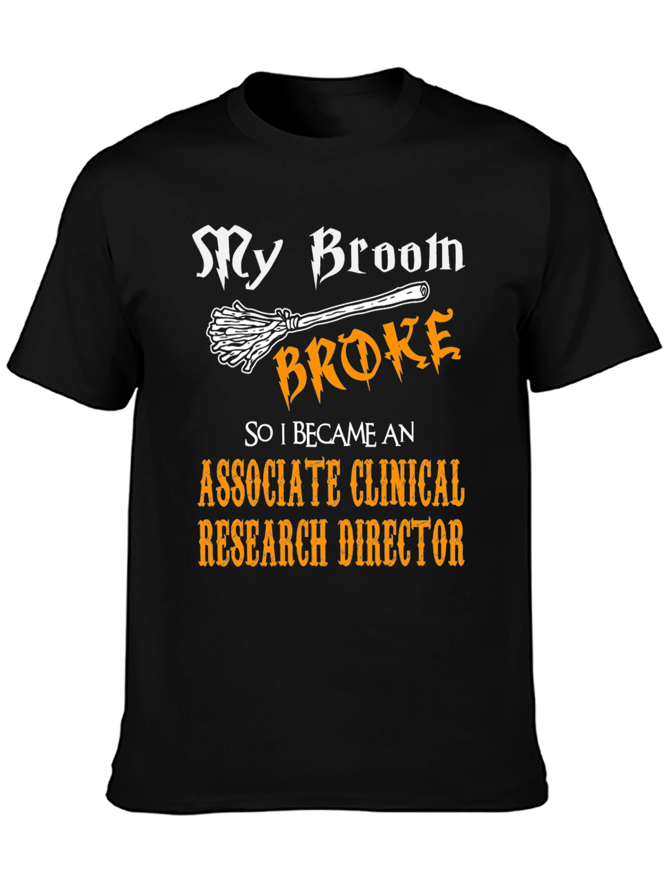 Broom Broke Associate Clinical Research Director T-Shirt