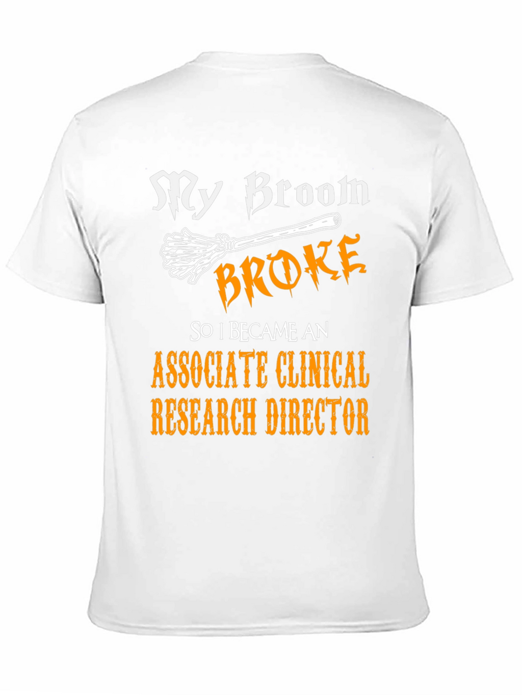 Broom Broke Associate Clinical Research Director T-Shirt