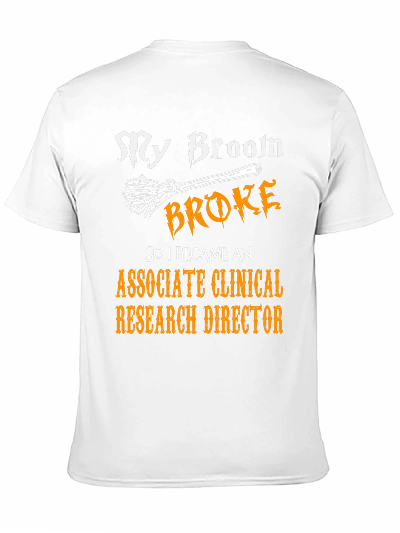 Broom Broke Associate Clinical Research Director T-Shirt