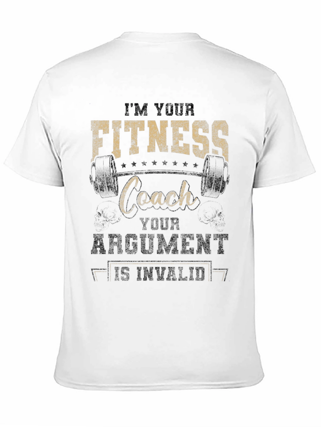 Fitness Coach T-Shirt - Im Your Coach Argument Invalid