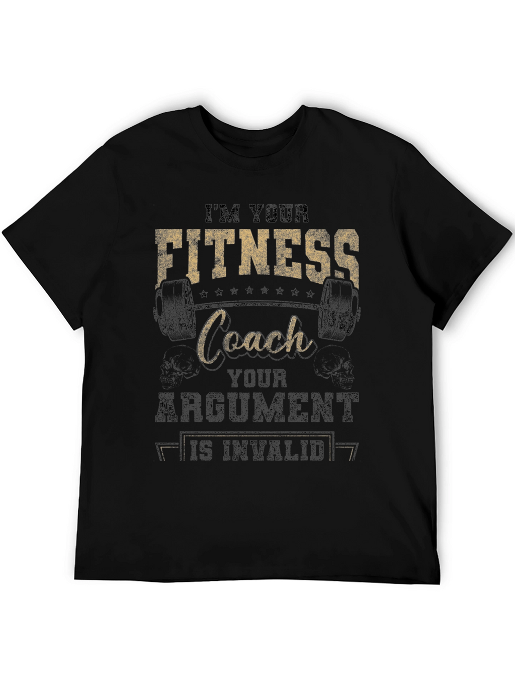 Fitness Coach T-Shirt - Im Your Coach Argument Invalid