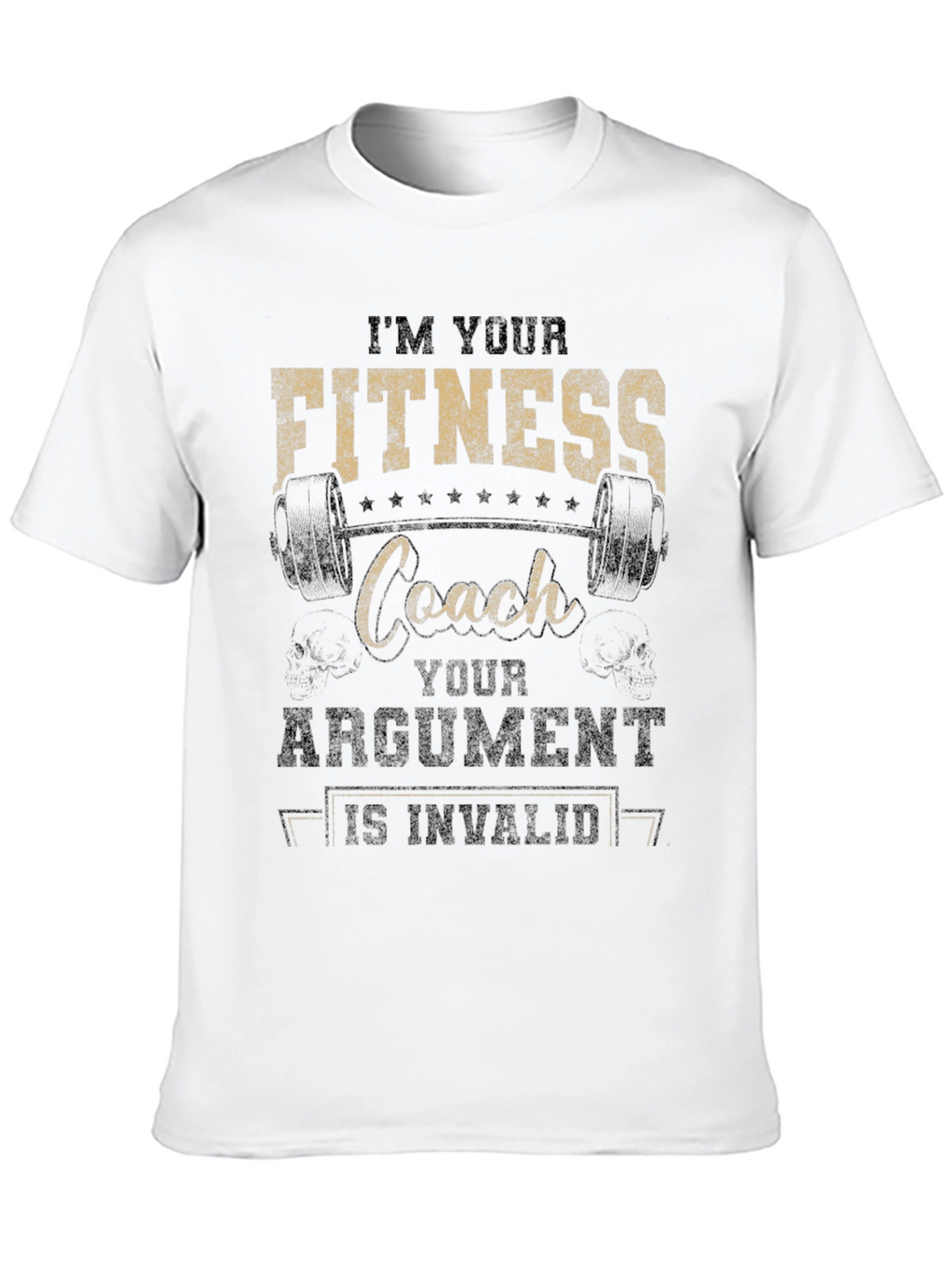 Fitness Coach T-Shirt - Im Your Coach Argument Invalid