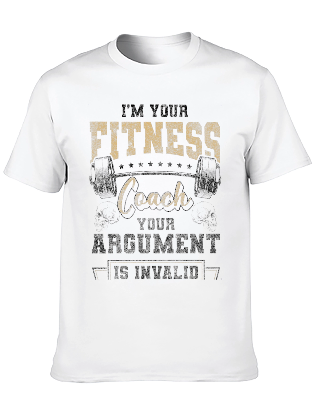 Fitness Coach T-Shirt - Im Your Coach Argument Invalid