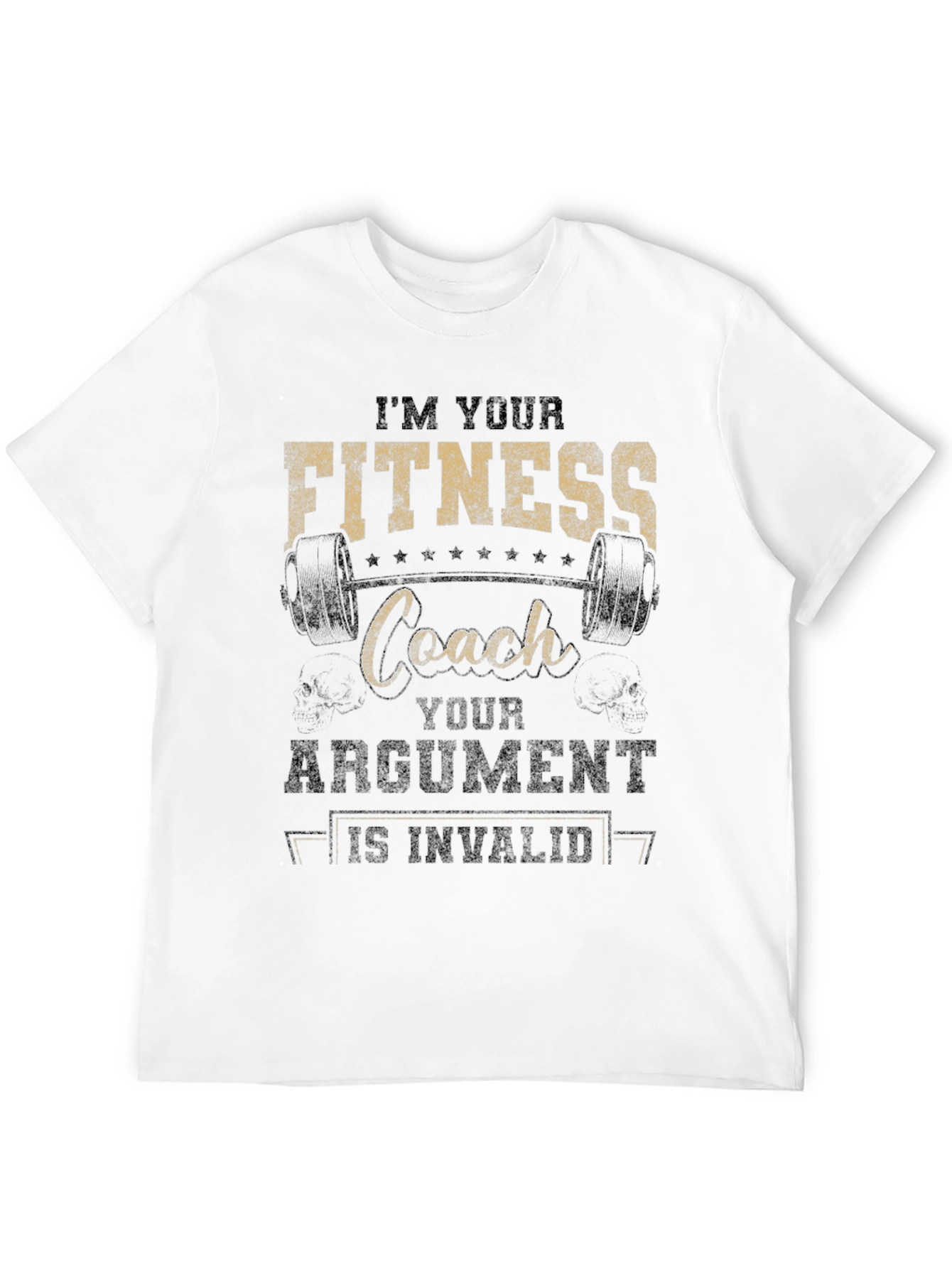 Fitness Coach T-Shirt - Im Your Coach Argument Invalid