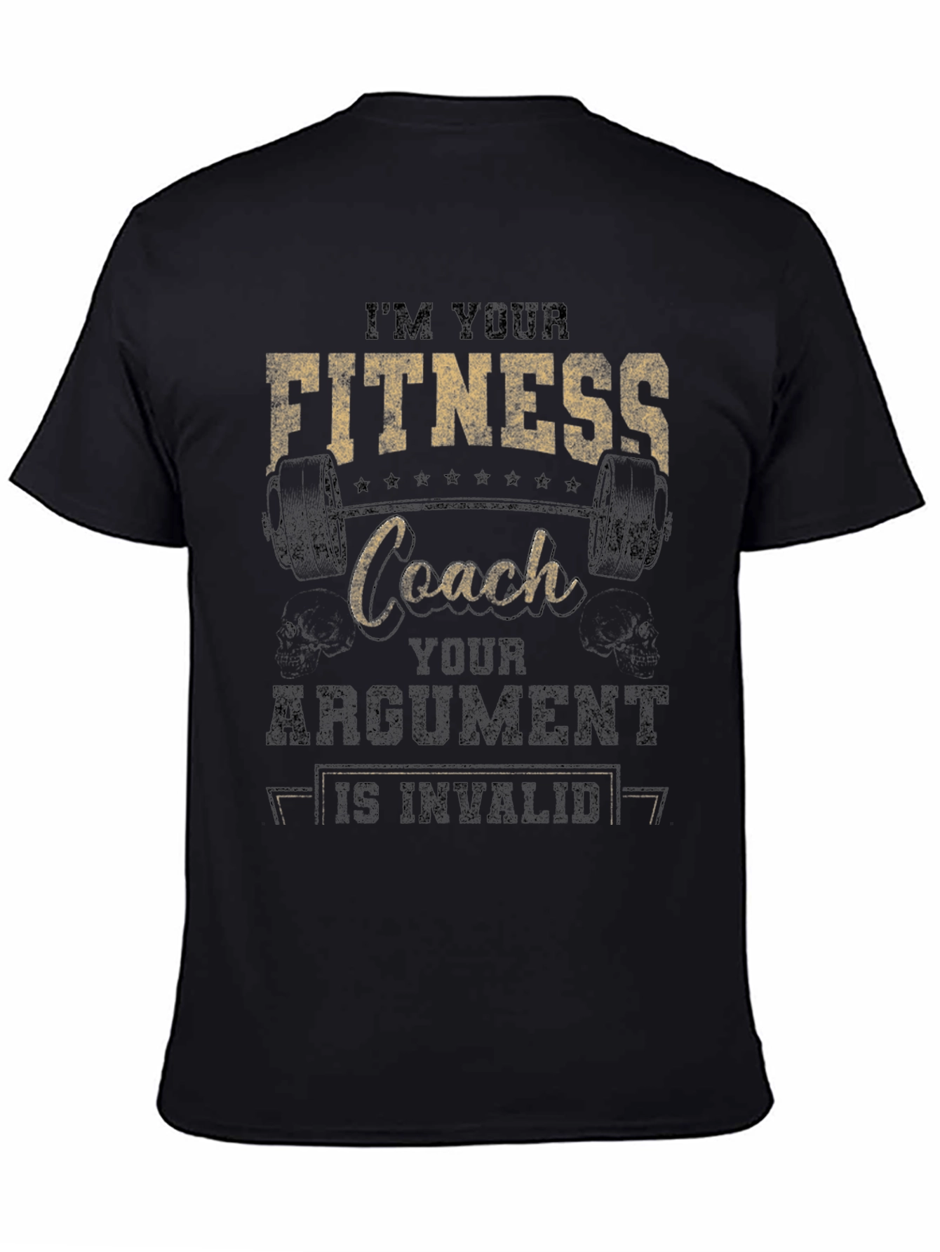 Fitness Coach T-Shirt - Im Your Coach Argument Invalid