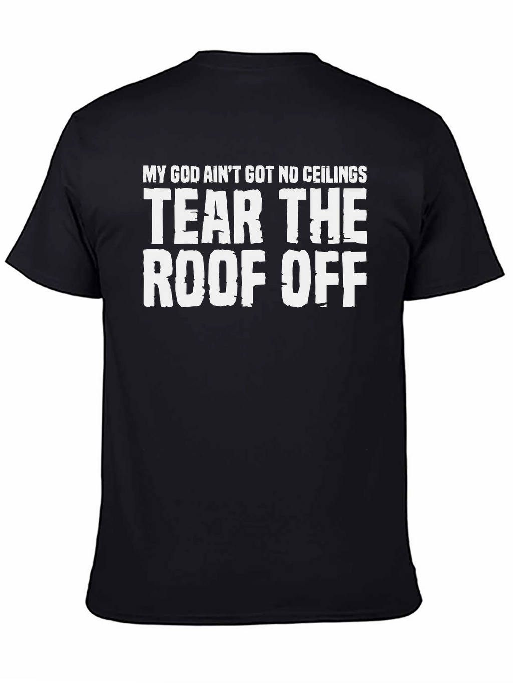 My God Aint Got No Ceilings T-Shirt