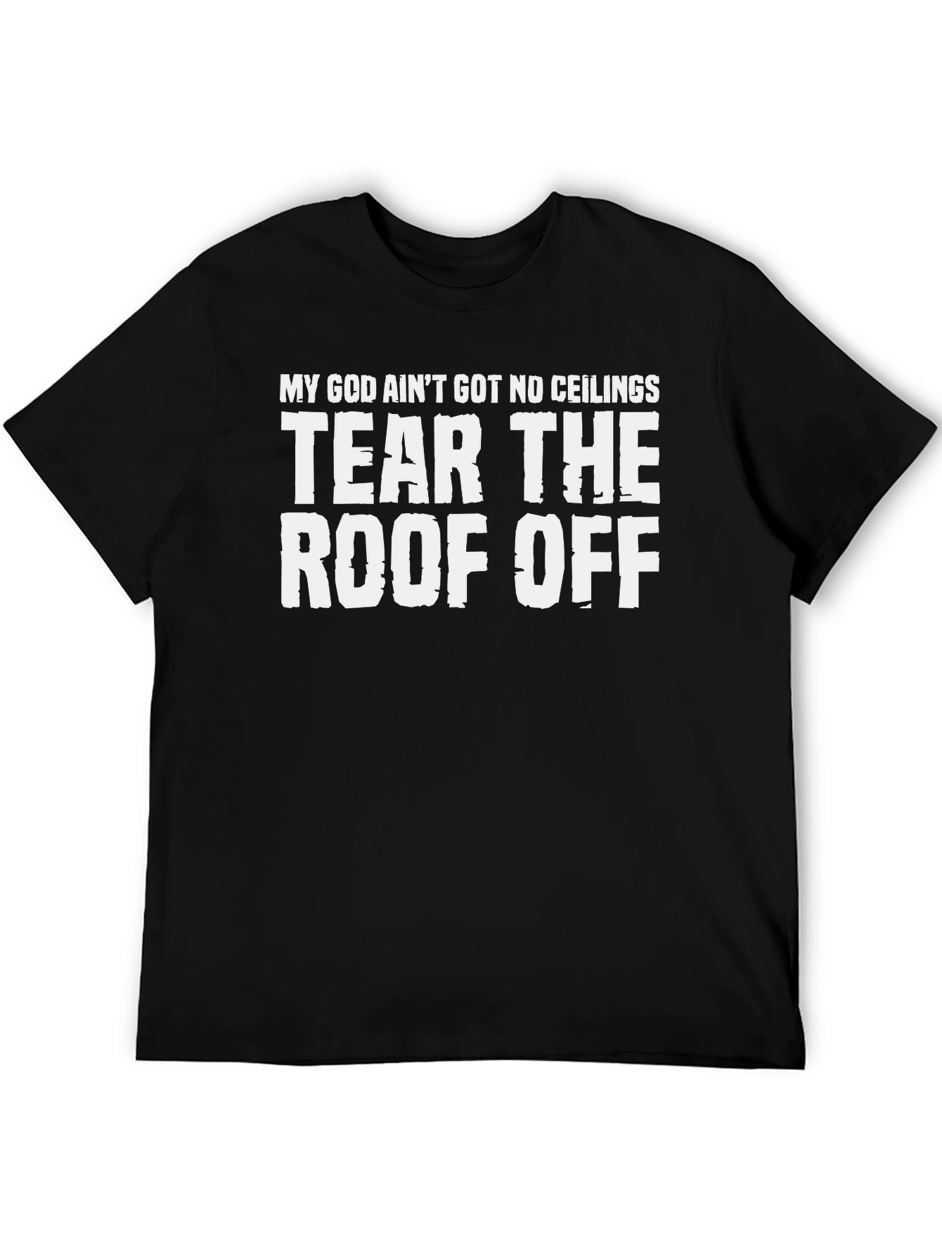My God Aint Got No Ceilings T-Shirt