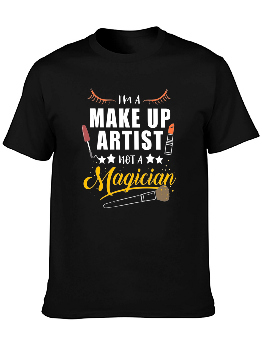 Makeup Artist T-Shirt - Not A Magician Graphic Tee