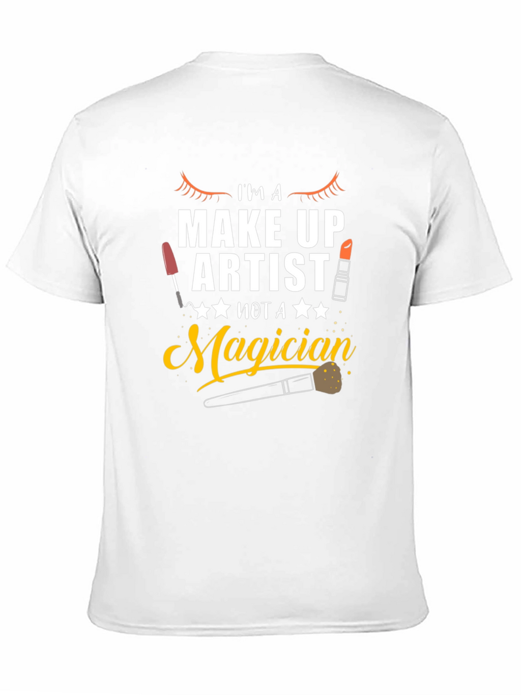 Makeup Artist T-Shirt - Not A Magician Graphic Tee