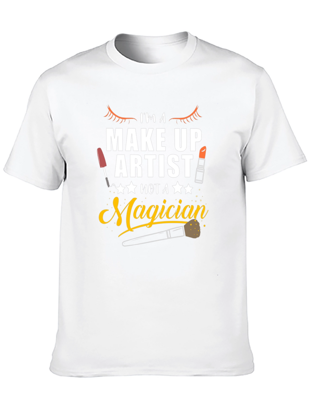 Makeup Artist T-Shirt - Not A Magician Graphic Tee