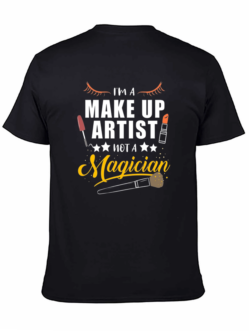 Makeup Artist T-Shirt - Not A Magician Graphic Tee