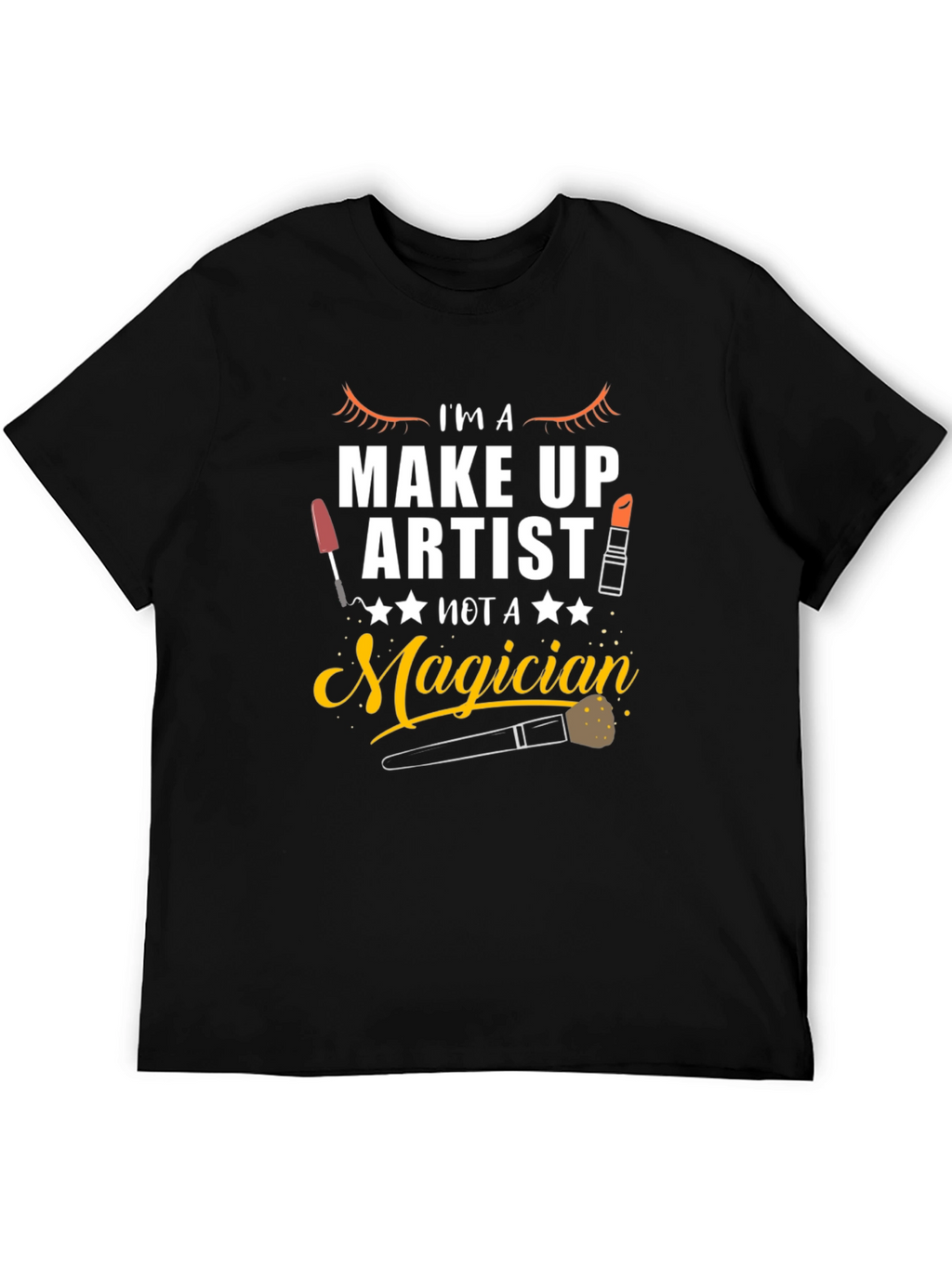 Makeup Artist T-Shirt - Not A Magician Graphic Tee