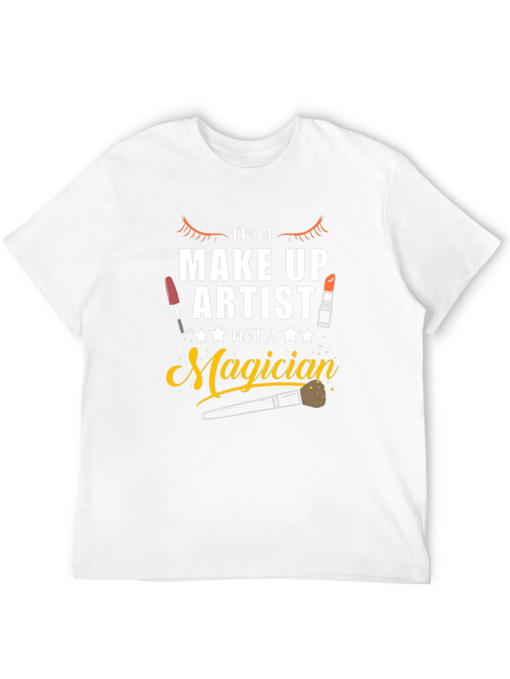 Makeup Artist T-Shirt - Not A Magician Graphic Tee