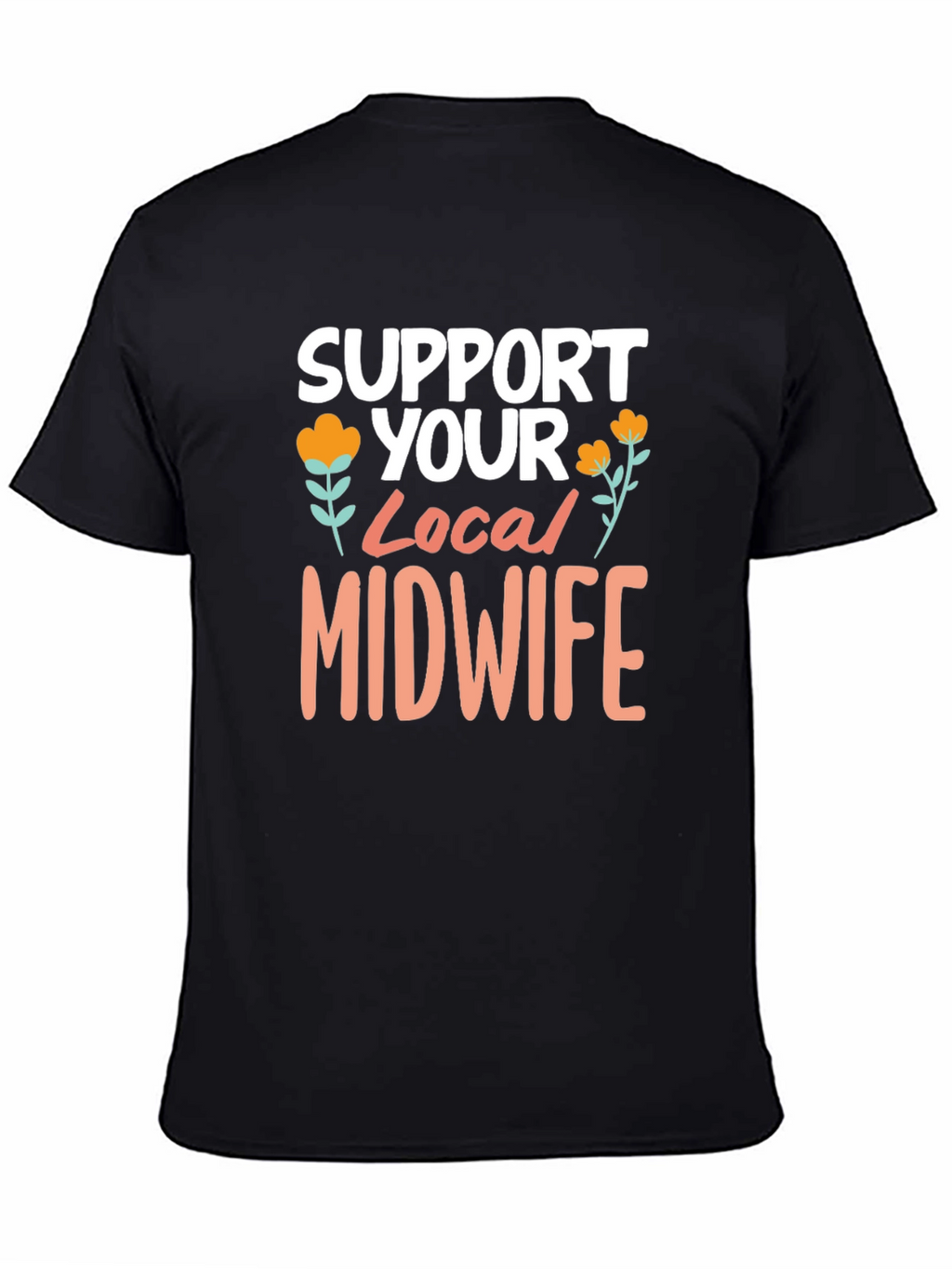 Support Your Local Midwife Tee