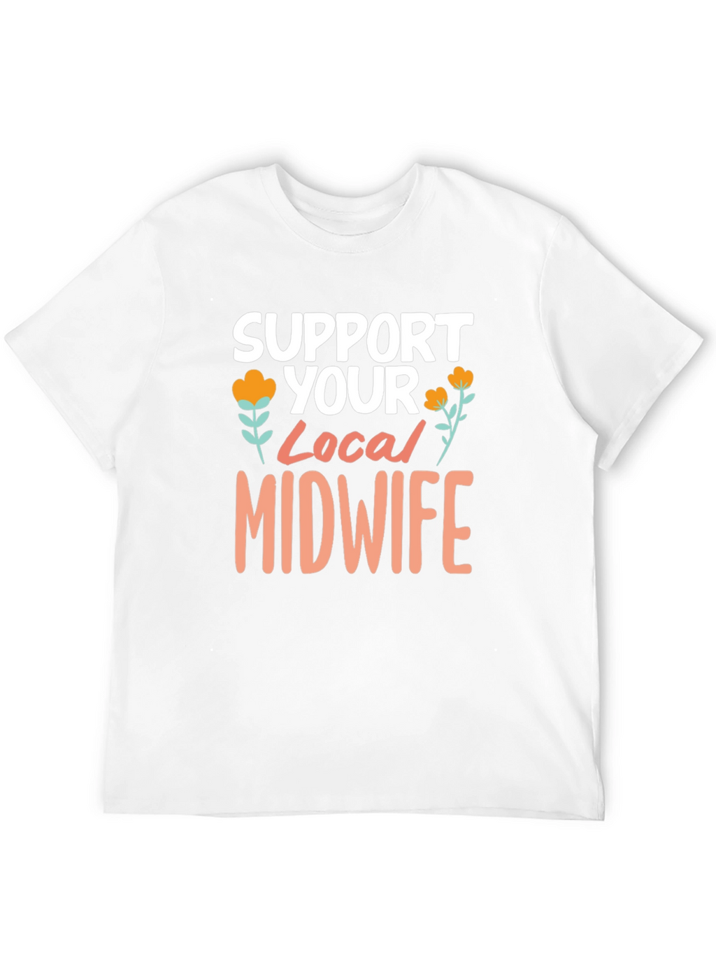 Support Your Local Midwife Tee