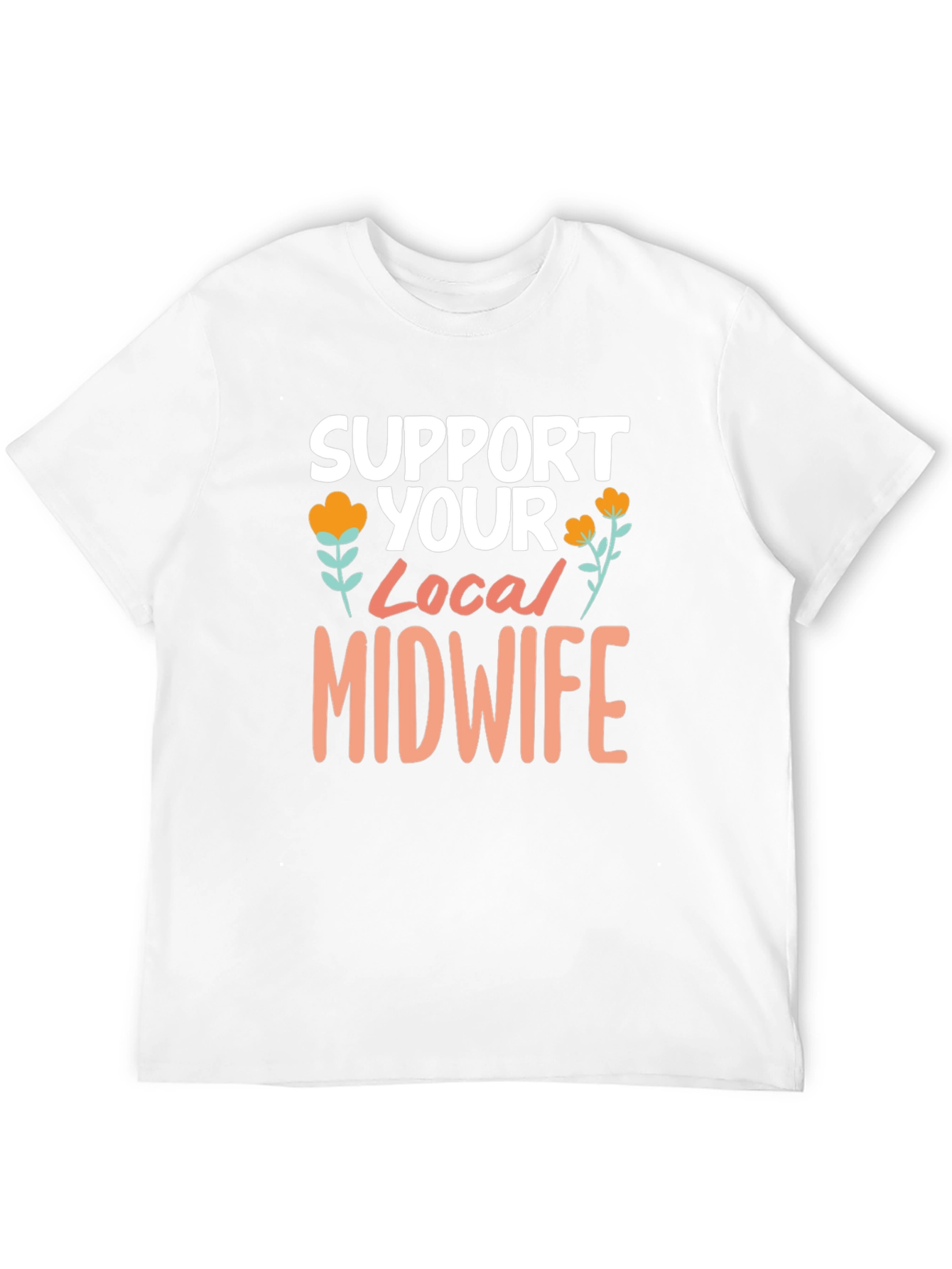 Support Your Local Midwife Tee