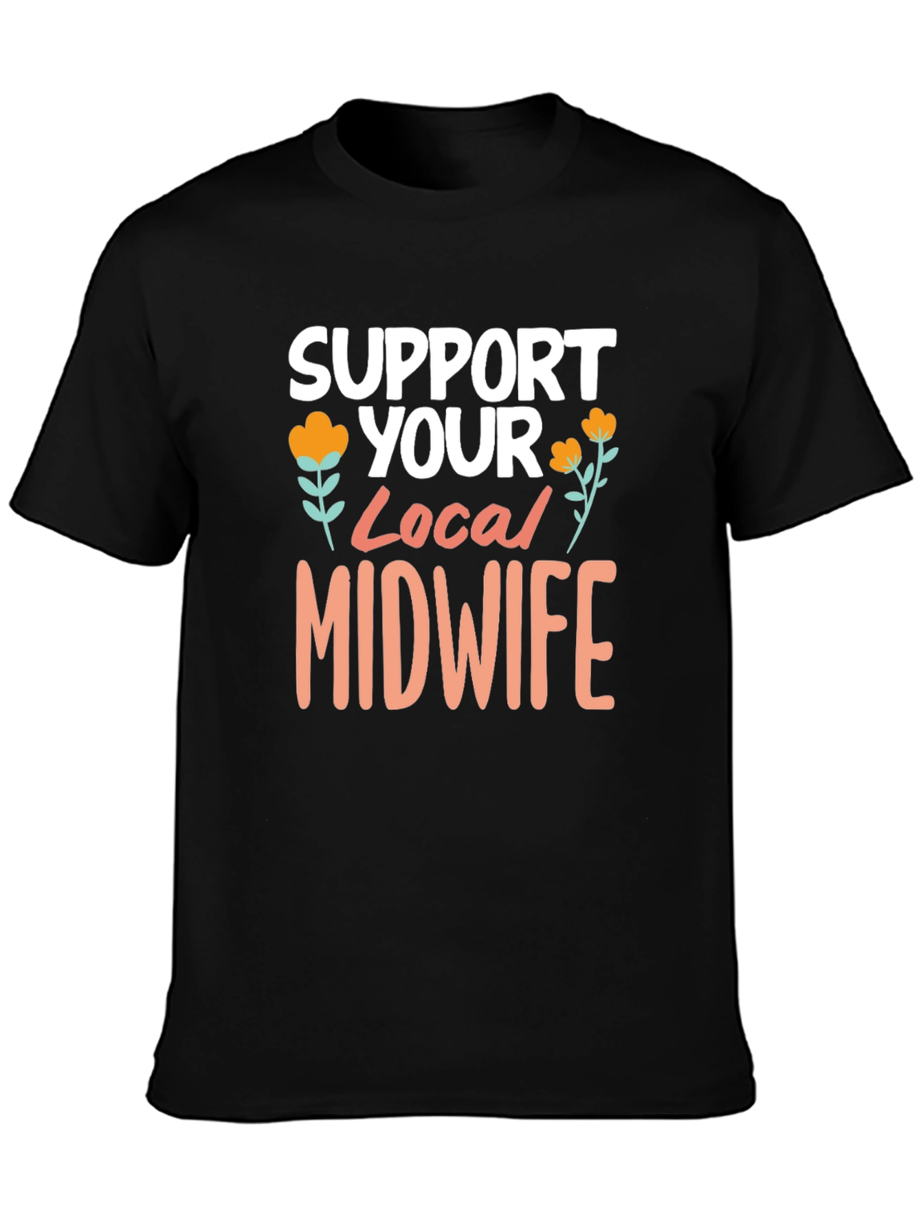 Support Your Local Midwife Tee