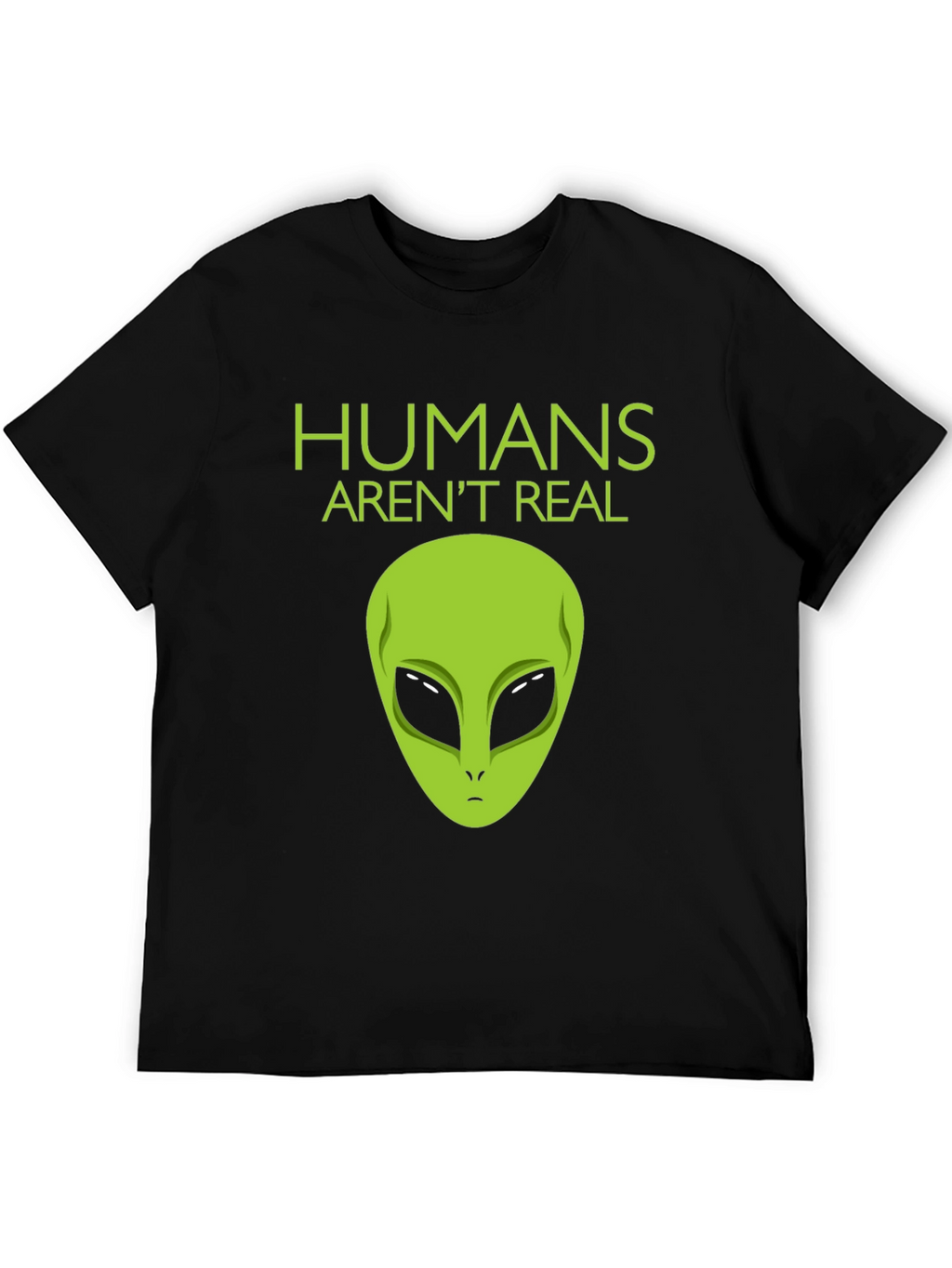 Humans Arent Real Alien Graphic Tee