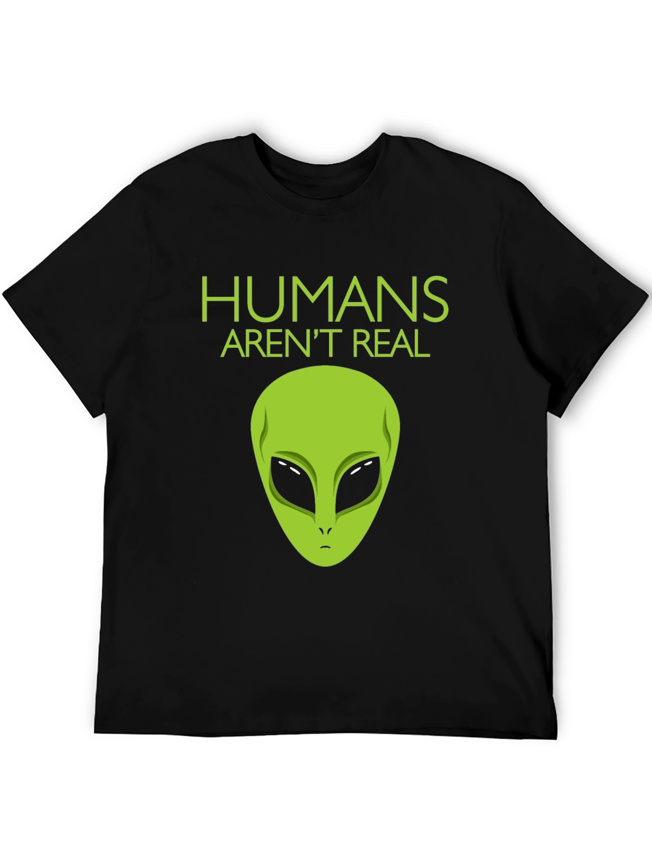 Humans Arent Real Alien Graphic Tee