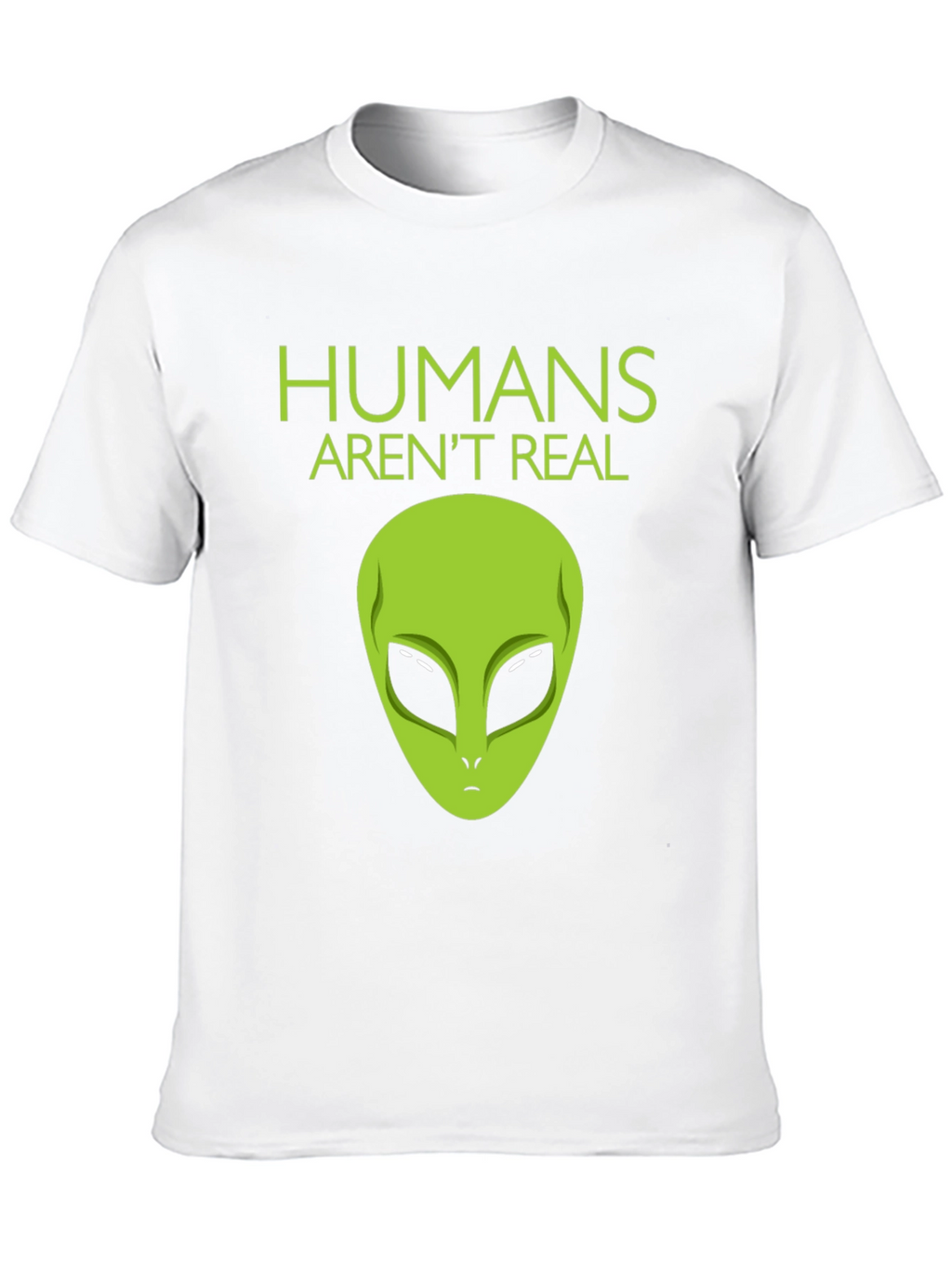 Humans Arent Real Alien Graphic Tee