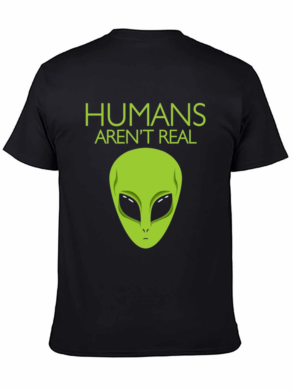 Humans Arent Real Alien Graphic Tee
