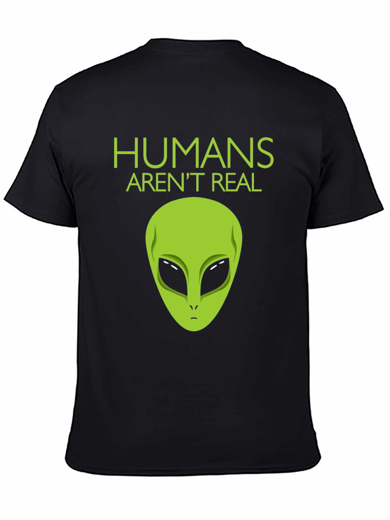 Humans Arent Real Alien Graphic Tee