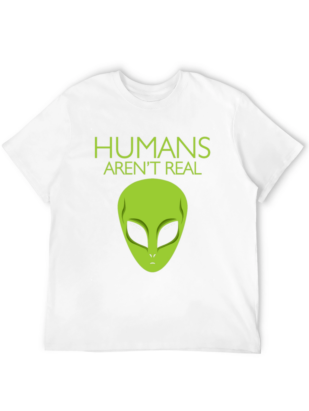 Humans Arent Real Alien Graphic Tee