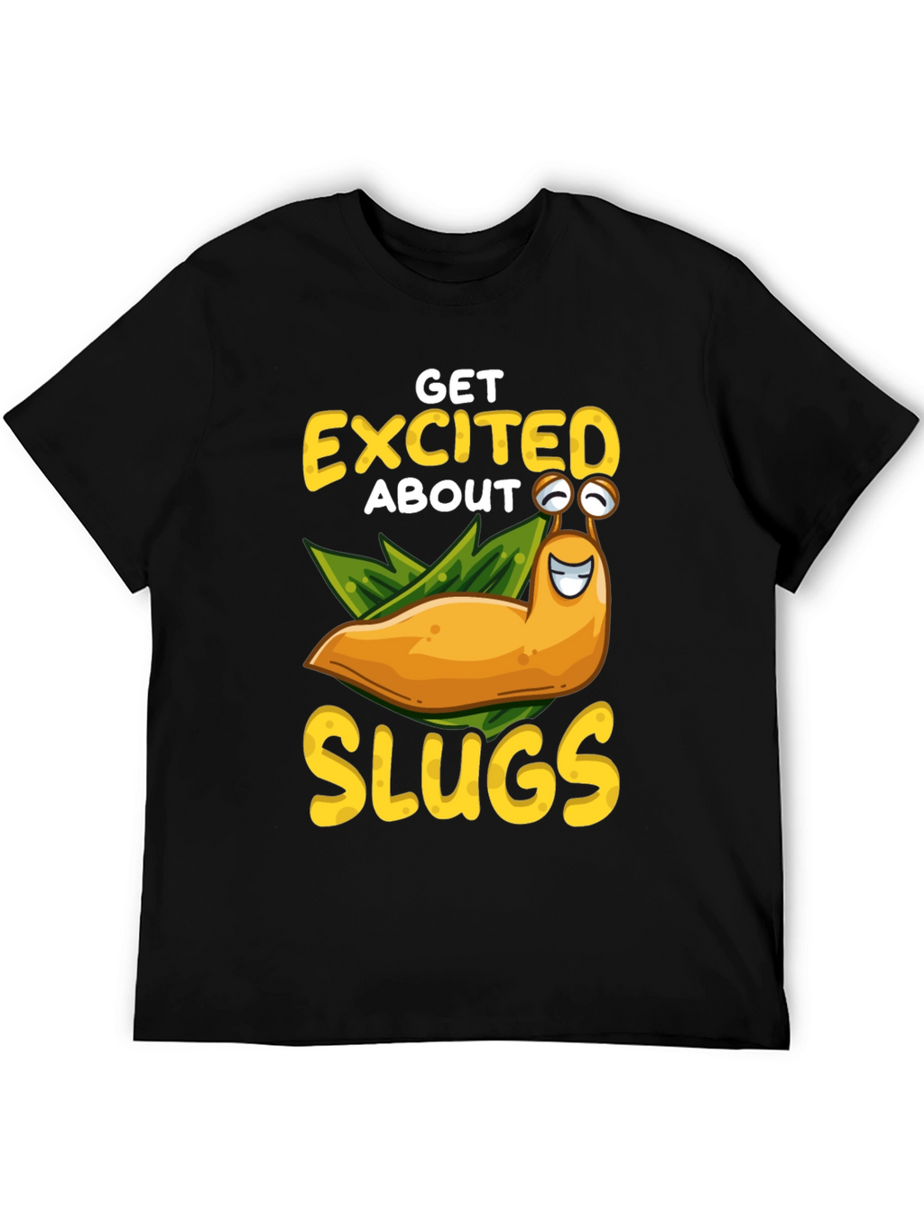 Get Excited About Slugs T-Shirt