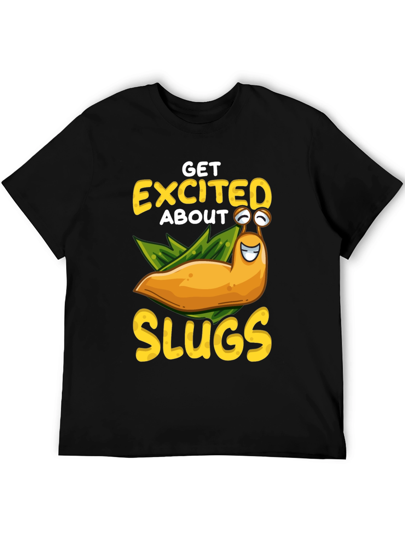 Get Excited About Slugs T-Shirt
