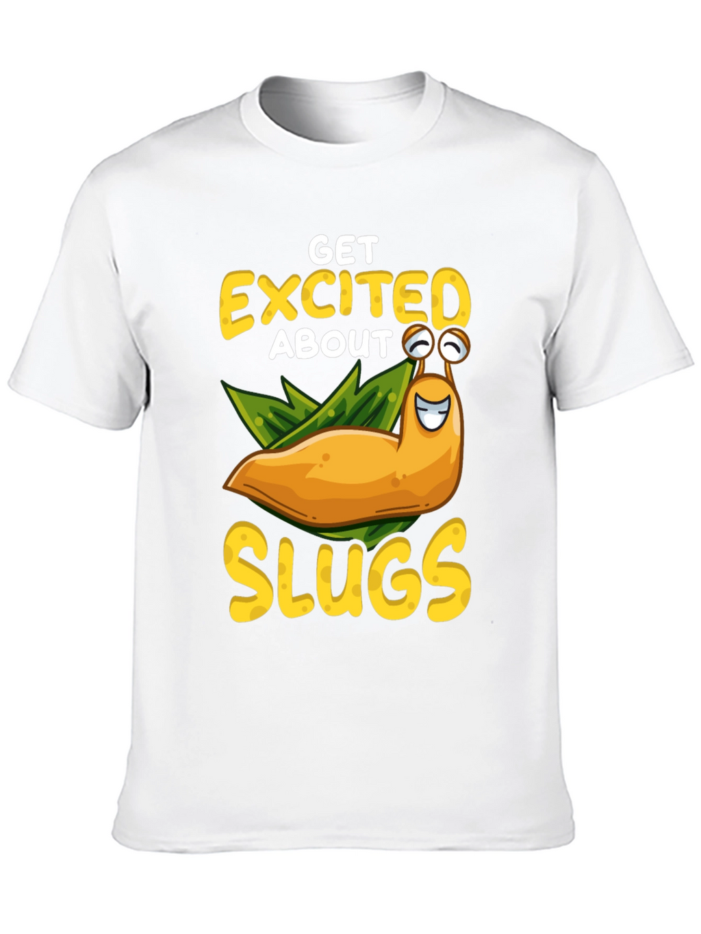Get Excited About Slugs T-Shirt