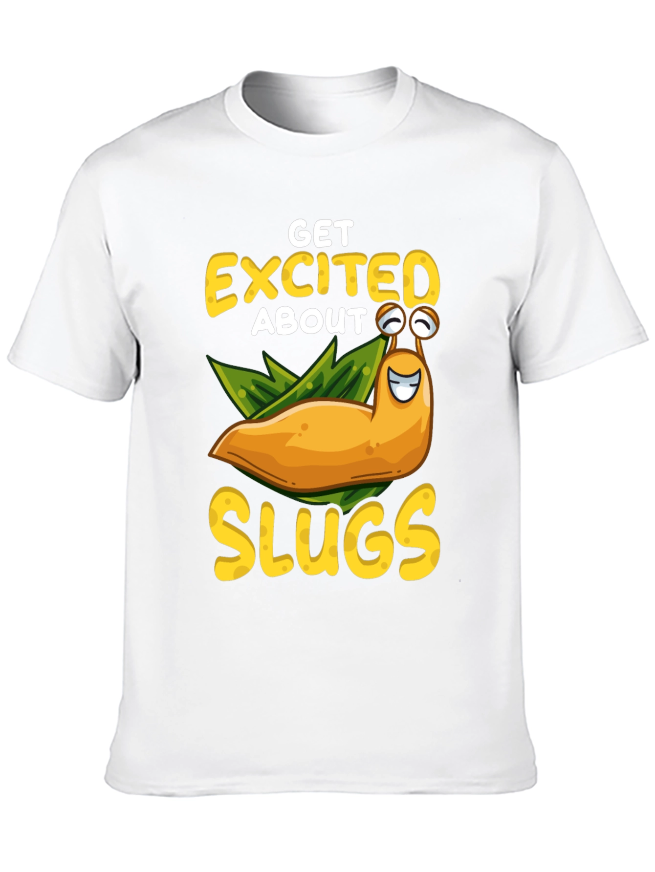 Get Excited About Slugs T-Shirt