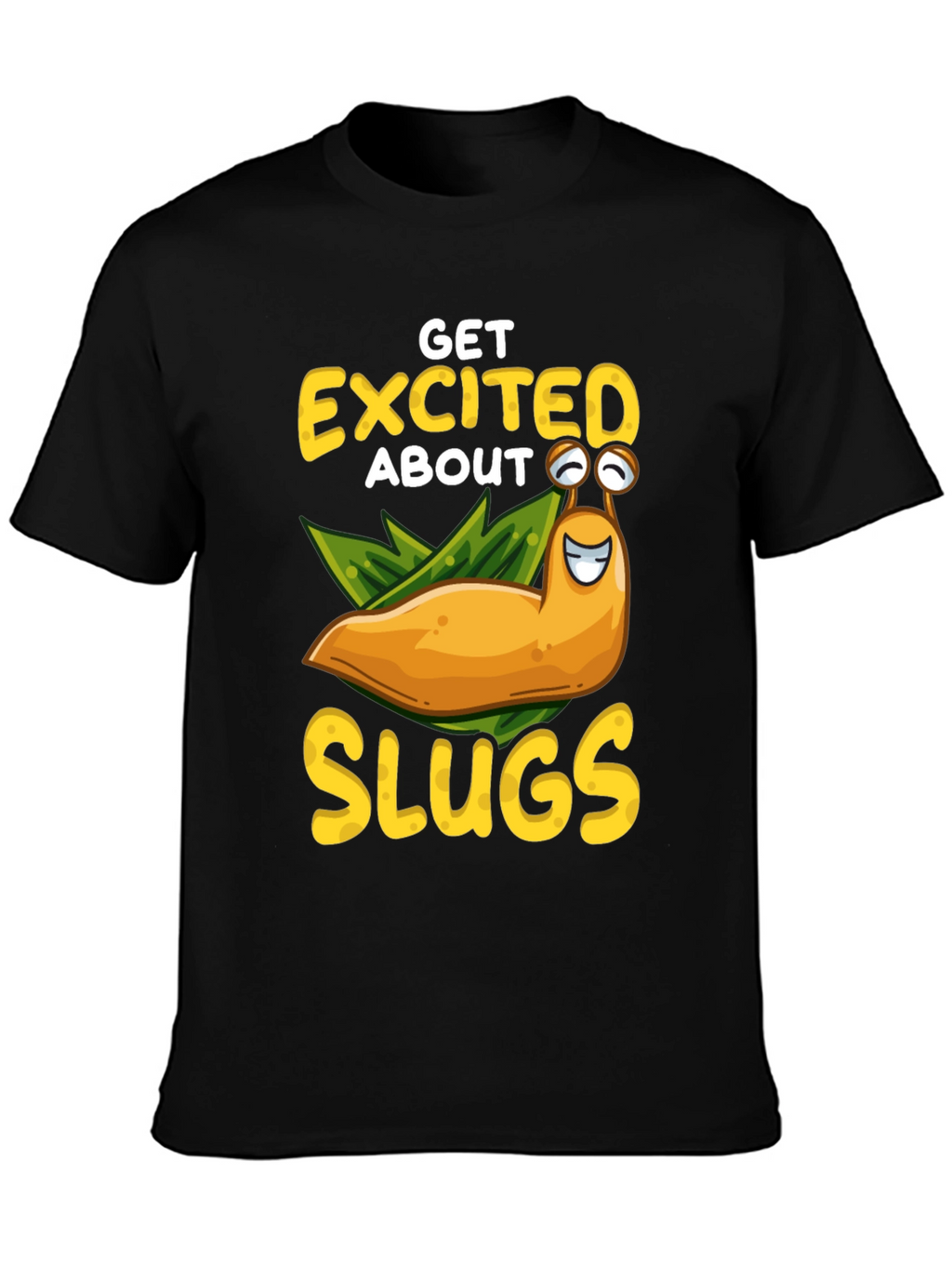 Get Excited About Slugs T-Shirt