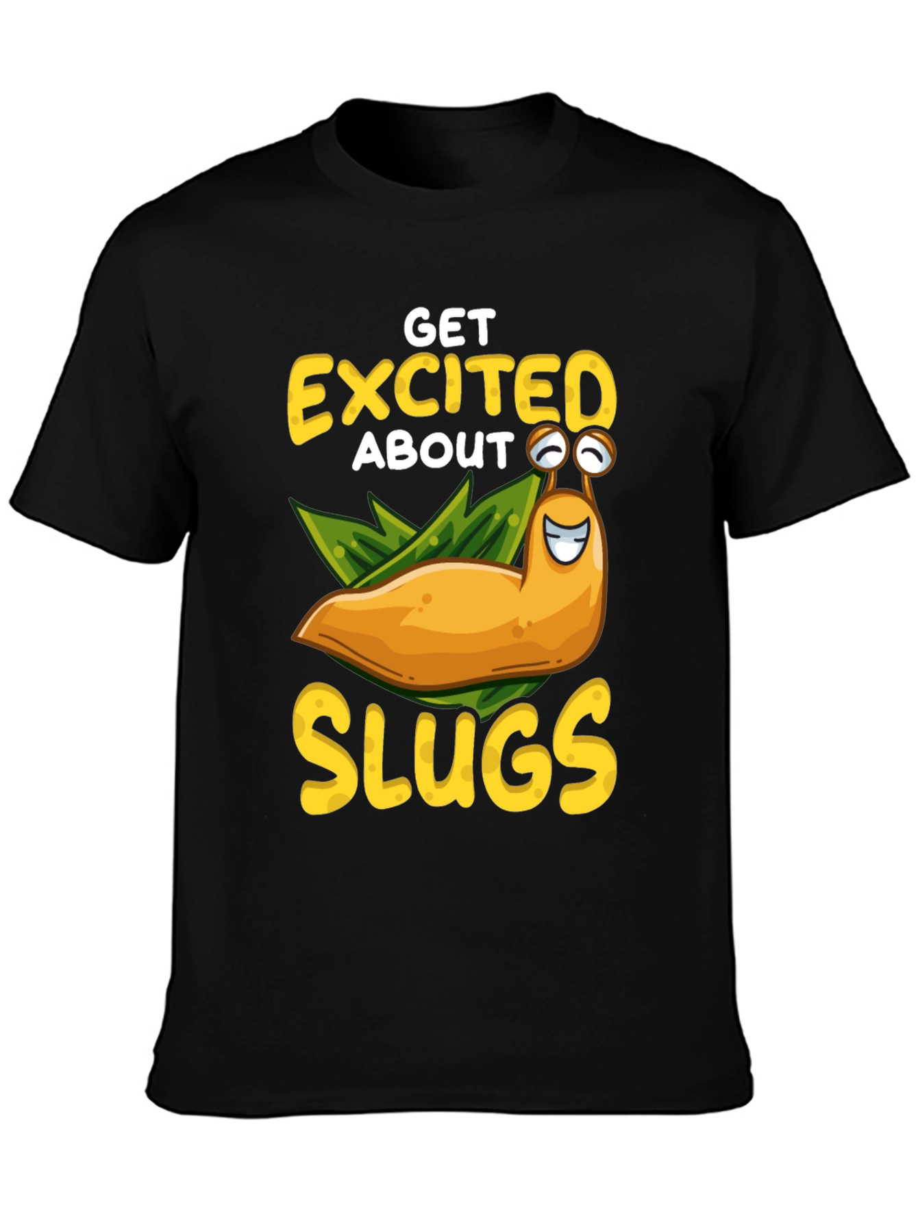 Get Excited About Slugs T-Shirt