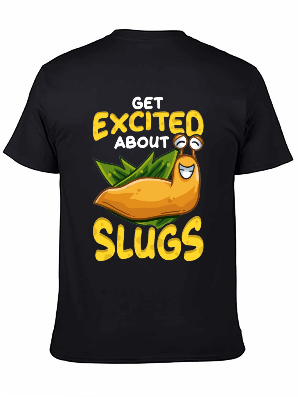 Get Excited About Slugs T-Shirt