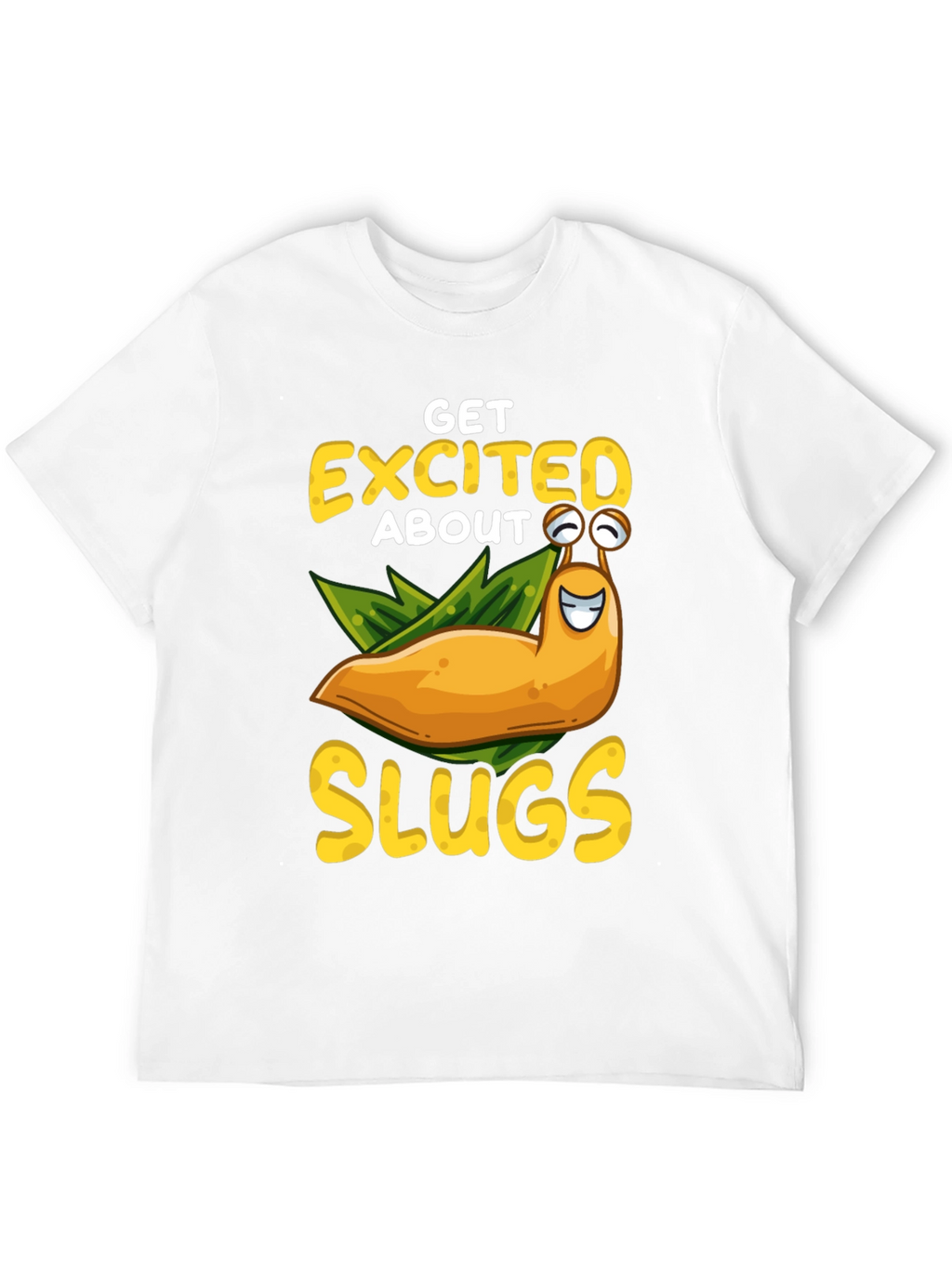 Get Excited About Slugs T-Shirt