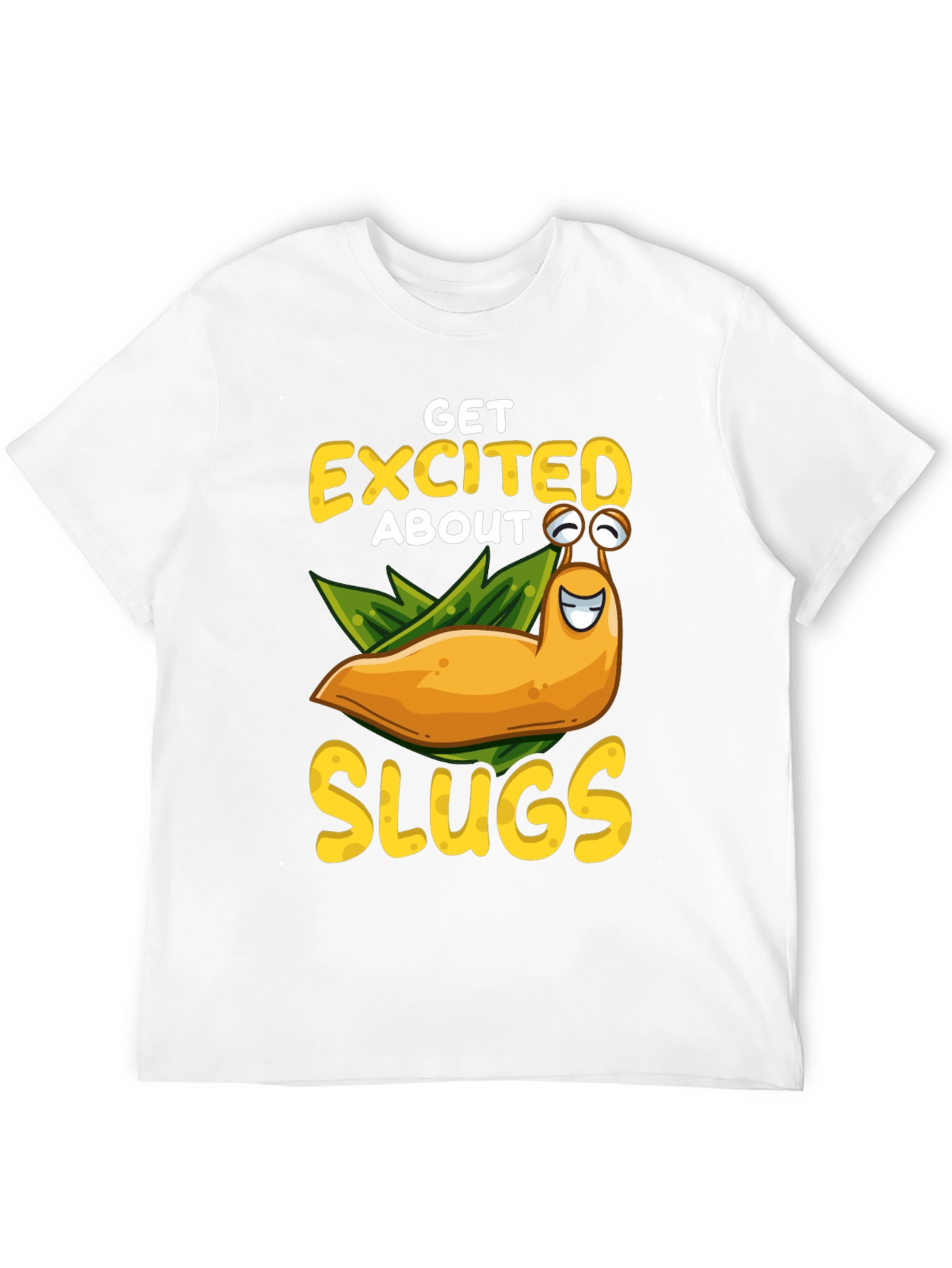 Get Excited About Slugs T-Shirt