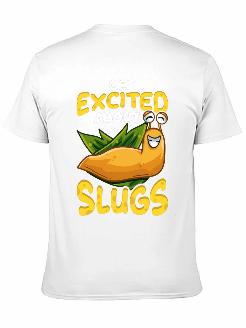 Get Excited About Slugs T-Shirt