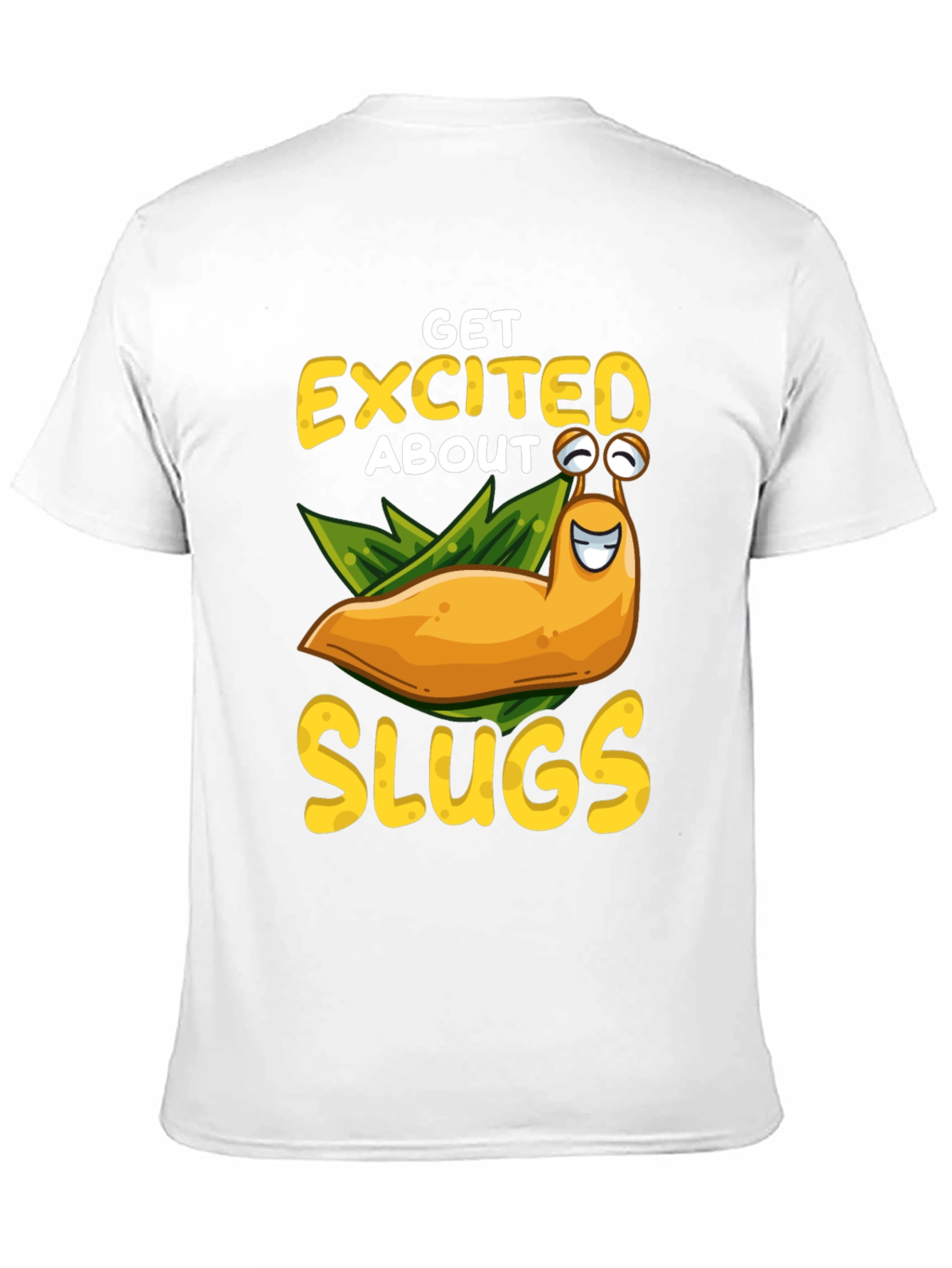 Get Excited About Slugs T-Shirt