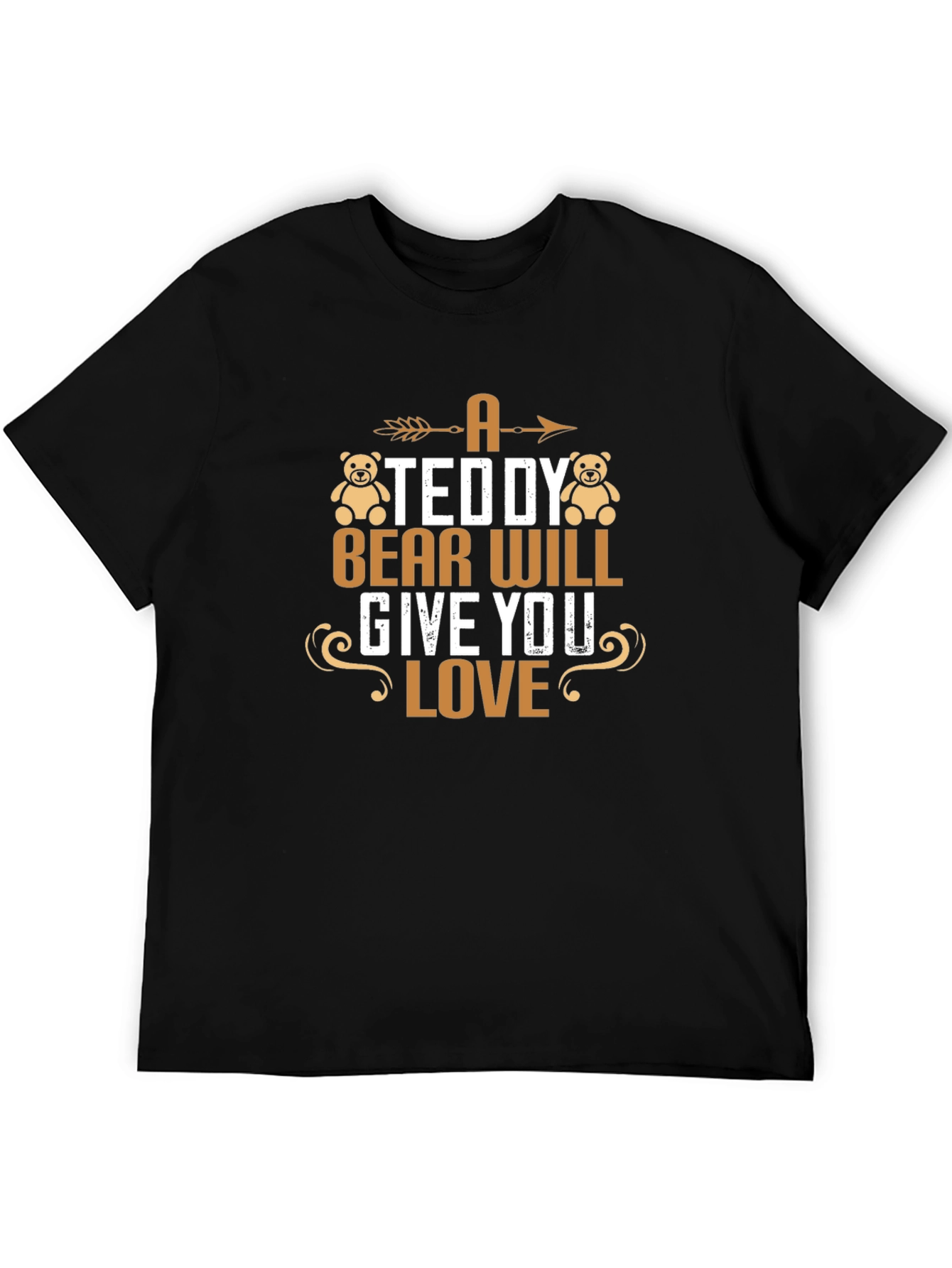 A Teddy Bear Will Give You Love T-Shirt