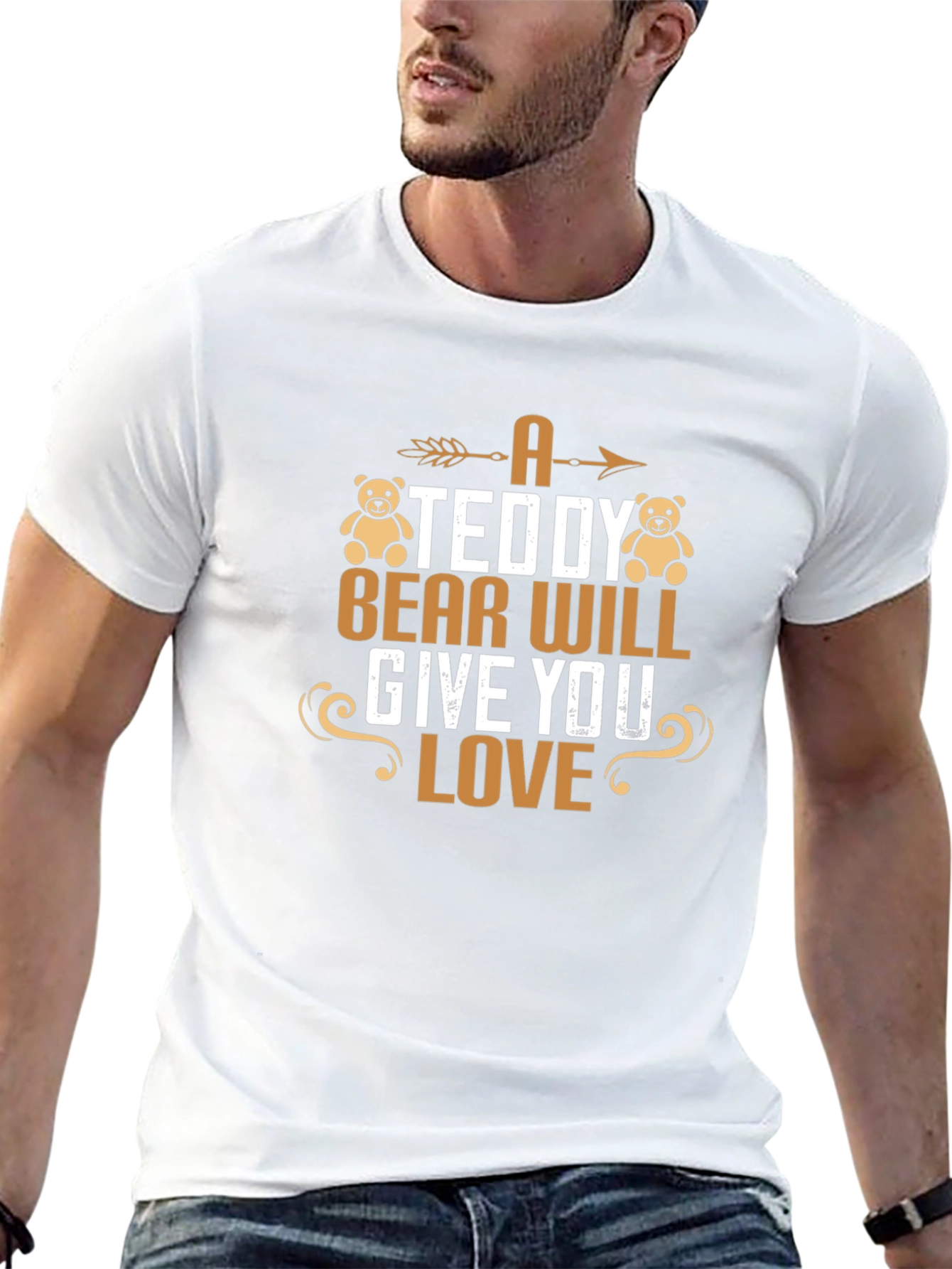 A Teddy Bear Will Give You Love T-Shirt