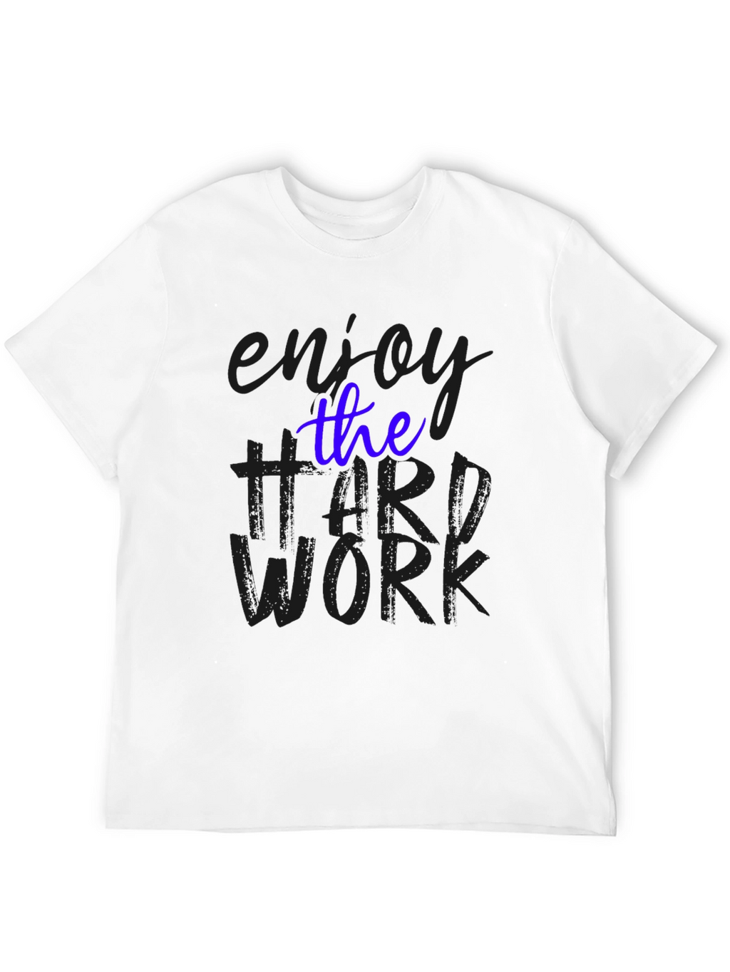 Enjoy the Hard Work Black T-Shirt