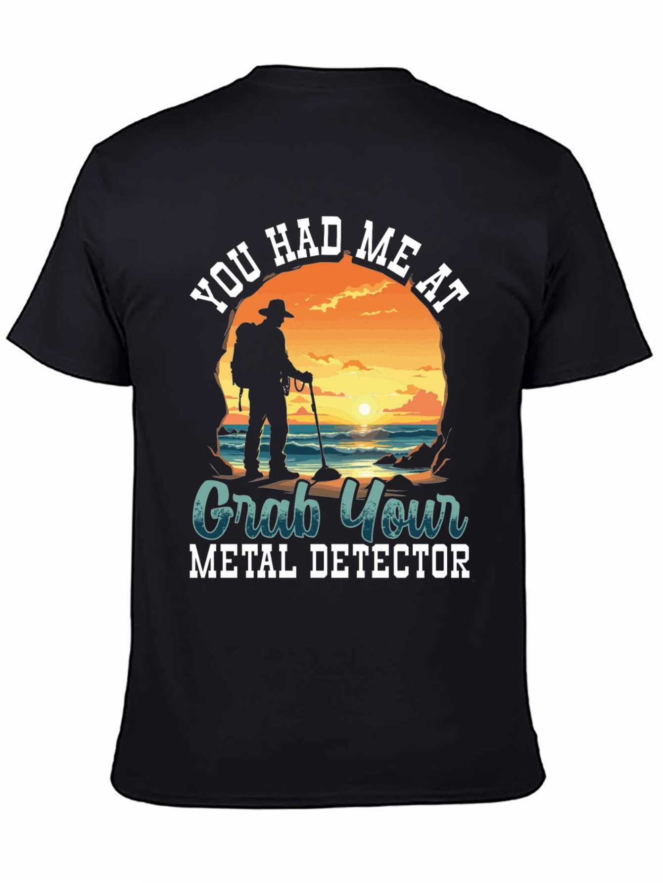 Metal Detector T-Shirt - You Had Me At...