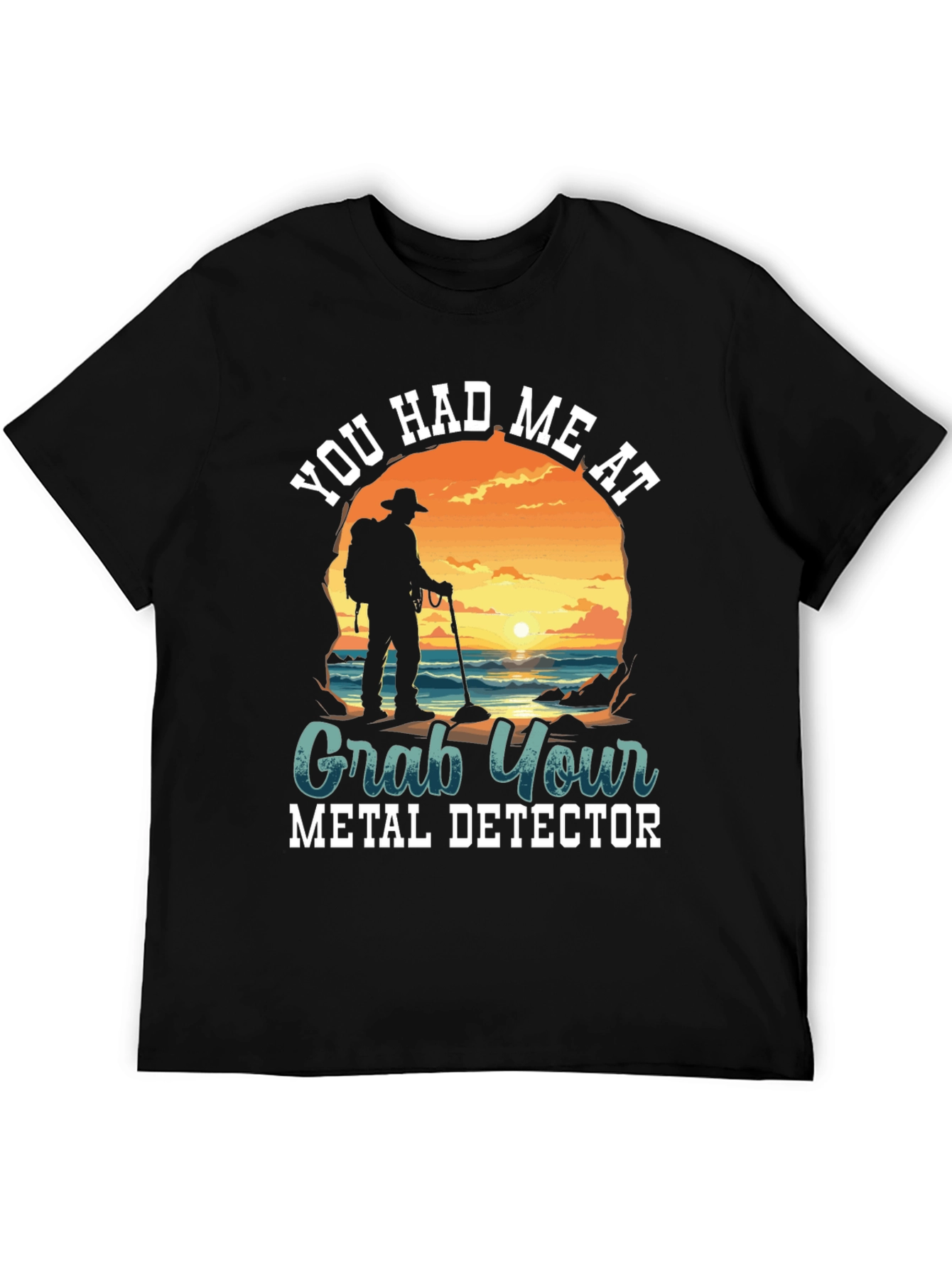 Metal Detector T-Shirt - You Had Me At...
